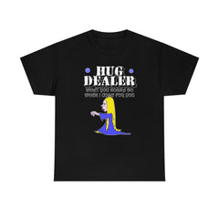 Hug Dealer What You Gonna Do When I Come For You - T-Shirt - Witty Twisters Fashions