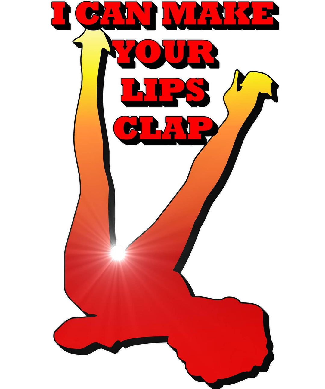 I Can Make Your Lips Clap - Witty Twisters T-Shirts