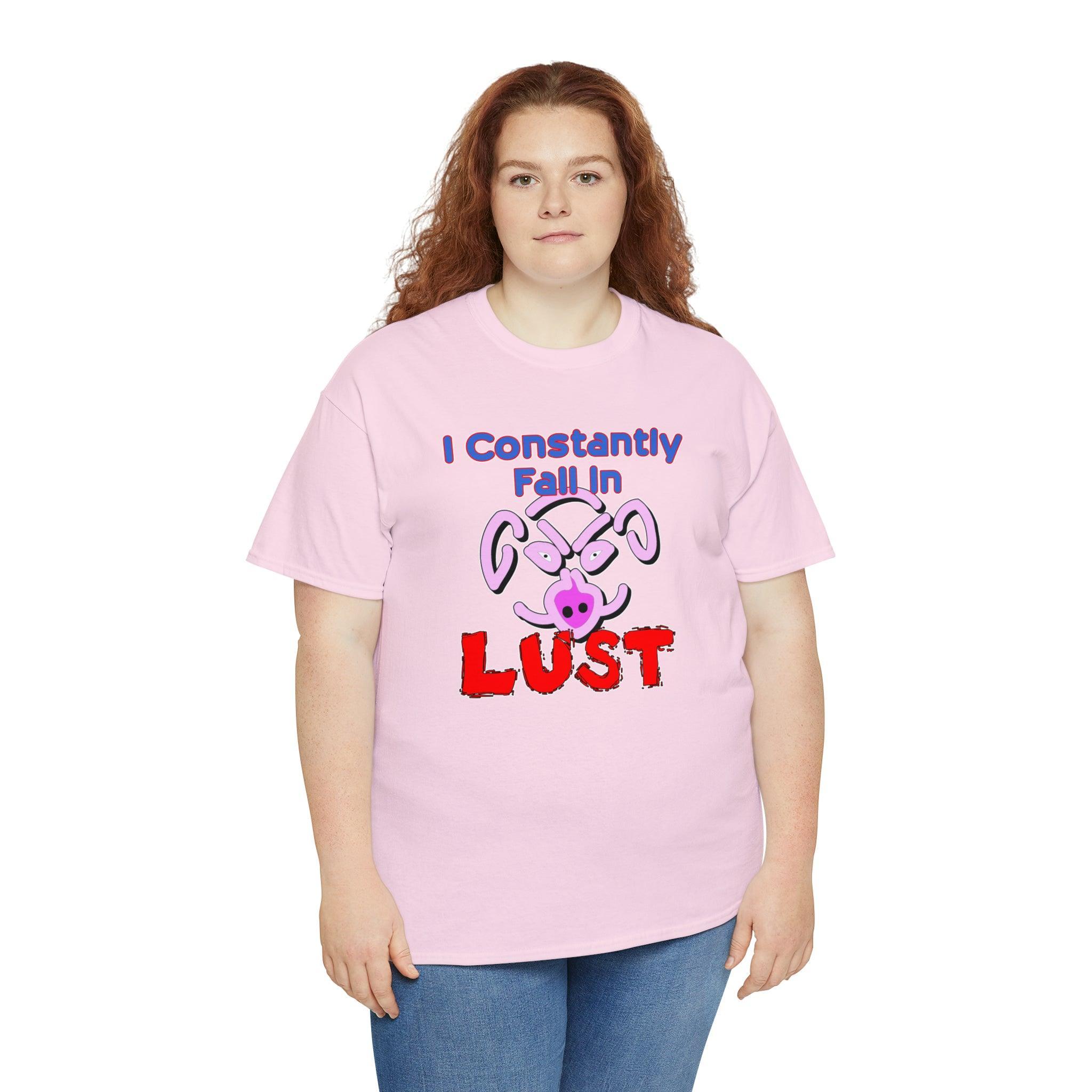 I Constantly Fall In Lust - T-Shirt - Witty Twisters Fashions