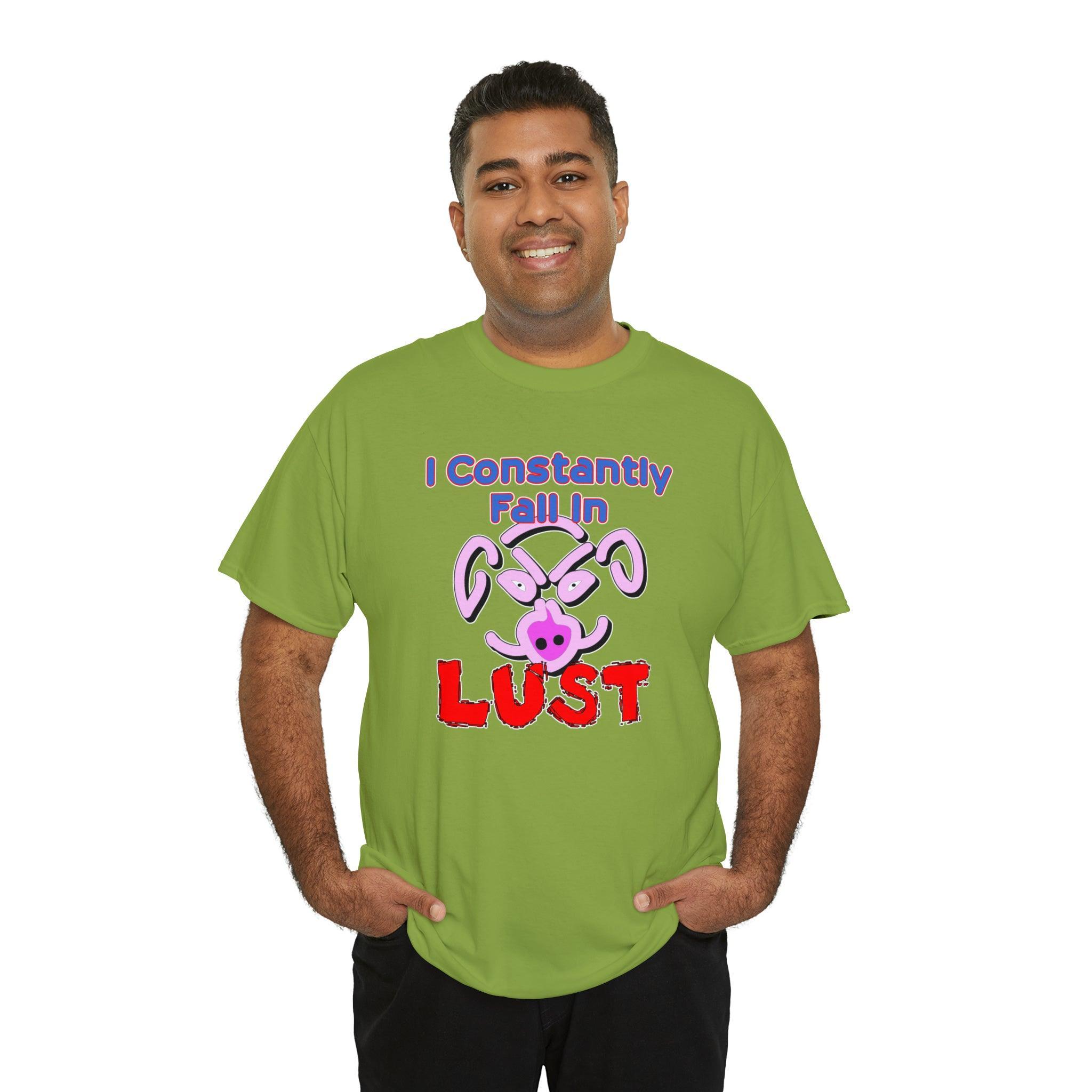 I Constantly Fall In Lust - T-Shirt - Witty Twisters Fashions