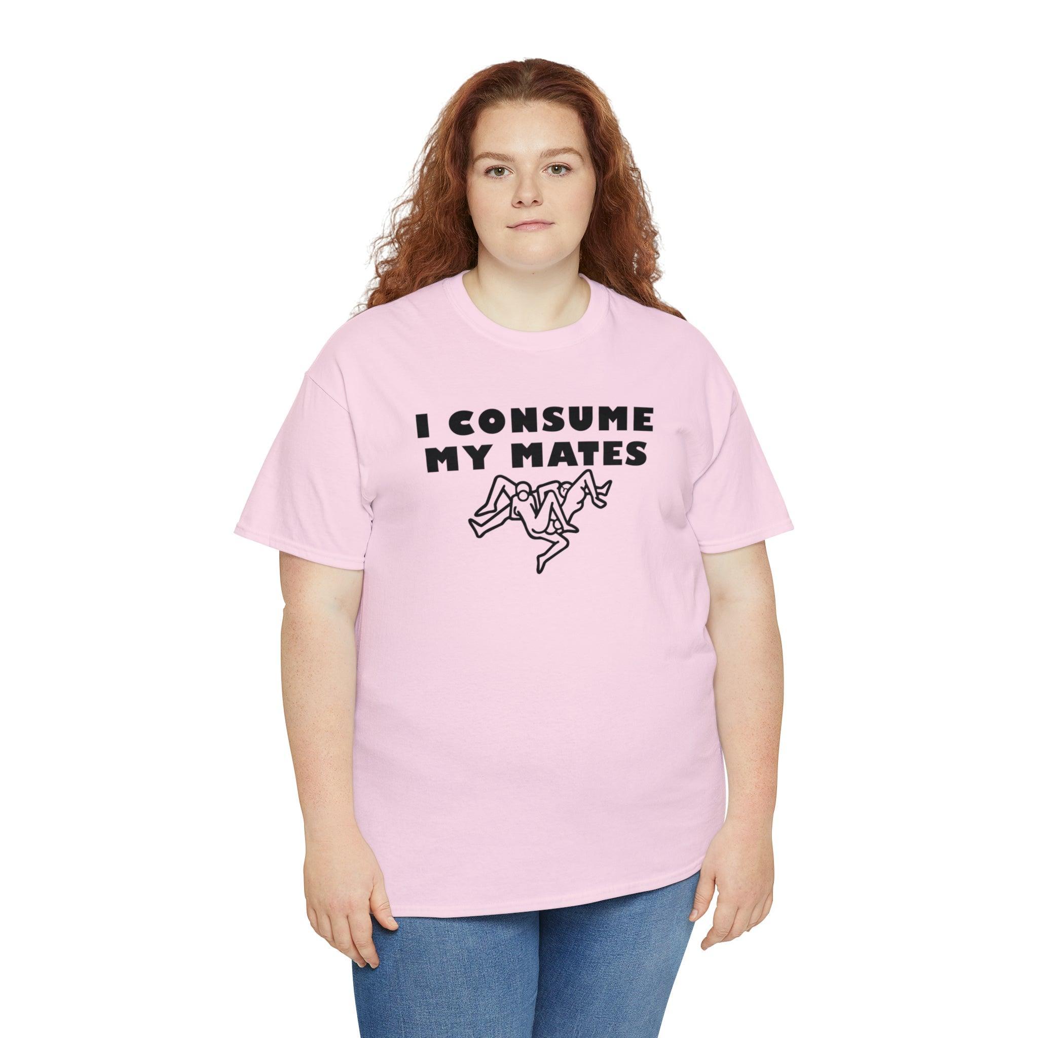 I Consume My Mates - T-Shirt - Witty Twisters Fashions