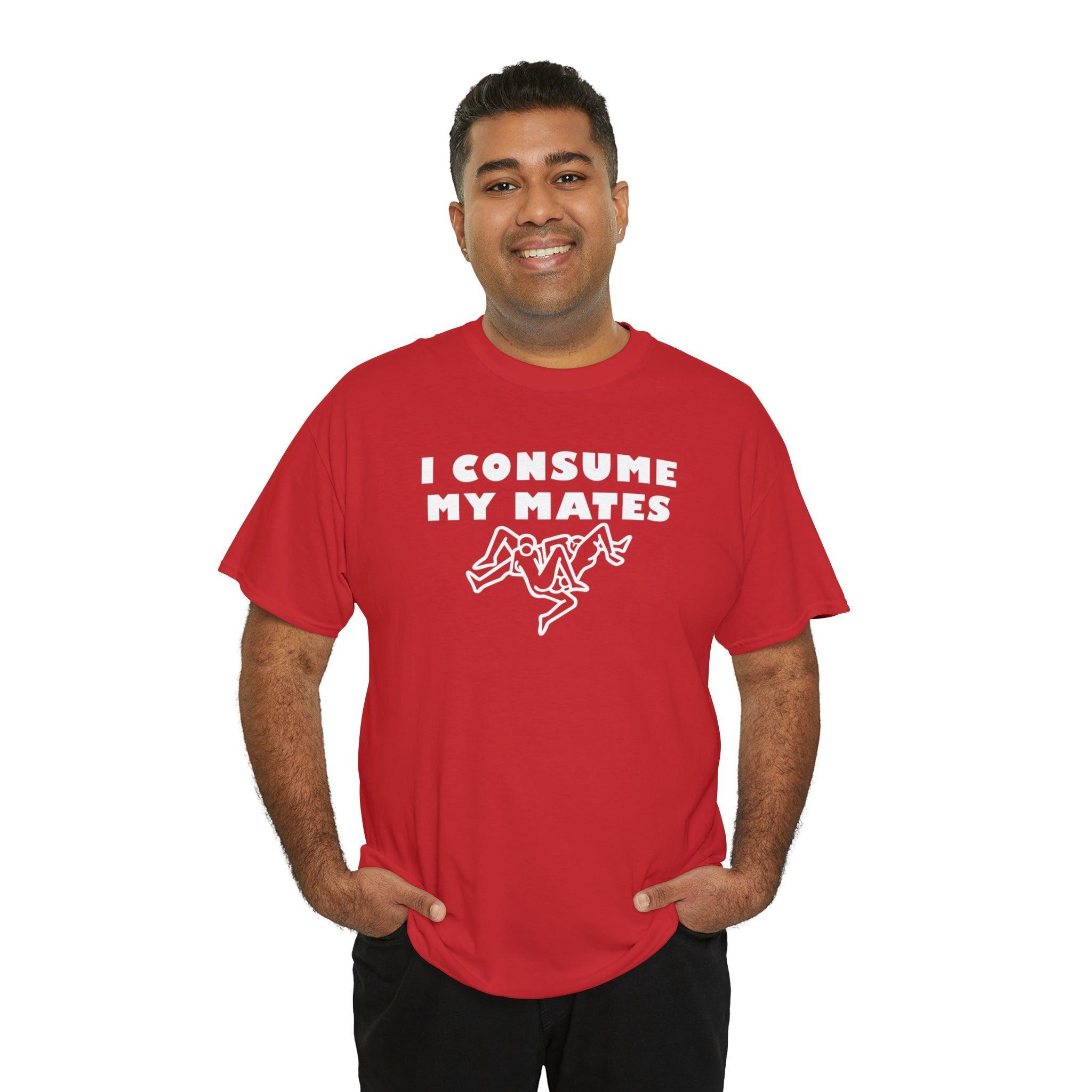 I Consume My Mates - T-Shirt - Witty Twisters Fashions