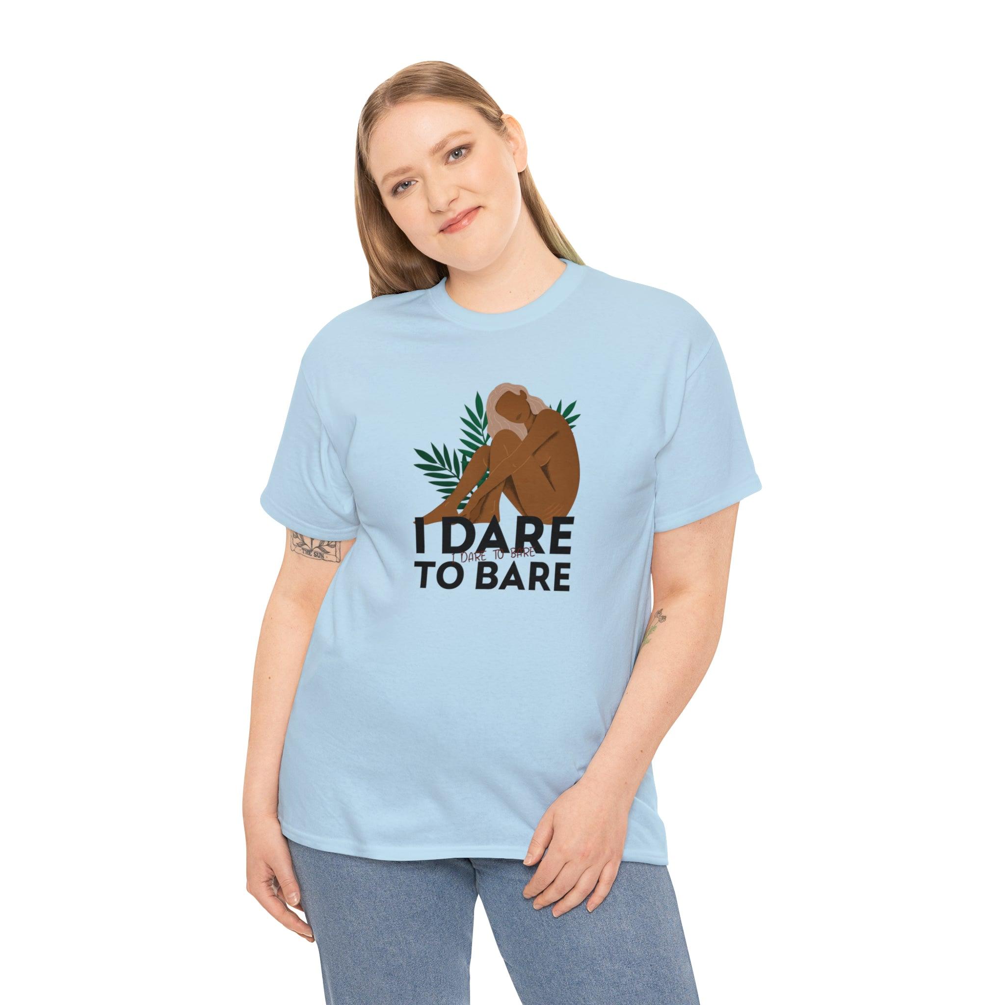 I Dare To Bare - T-Shirt - Witty Twisters Fashions