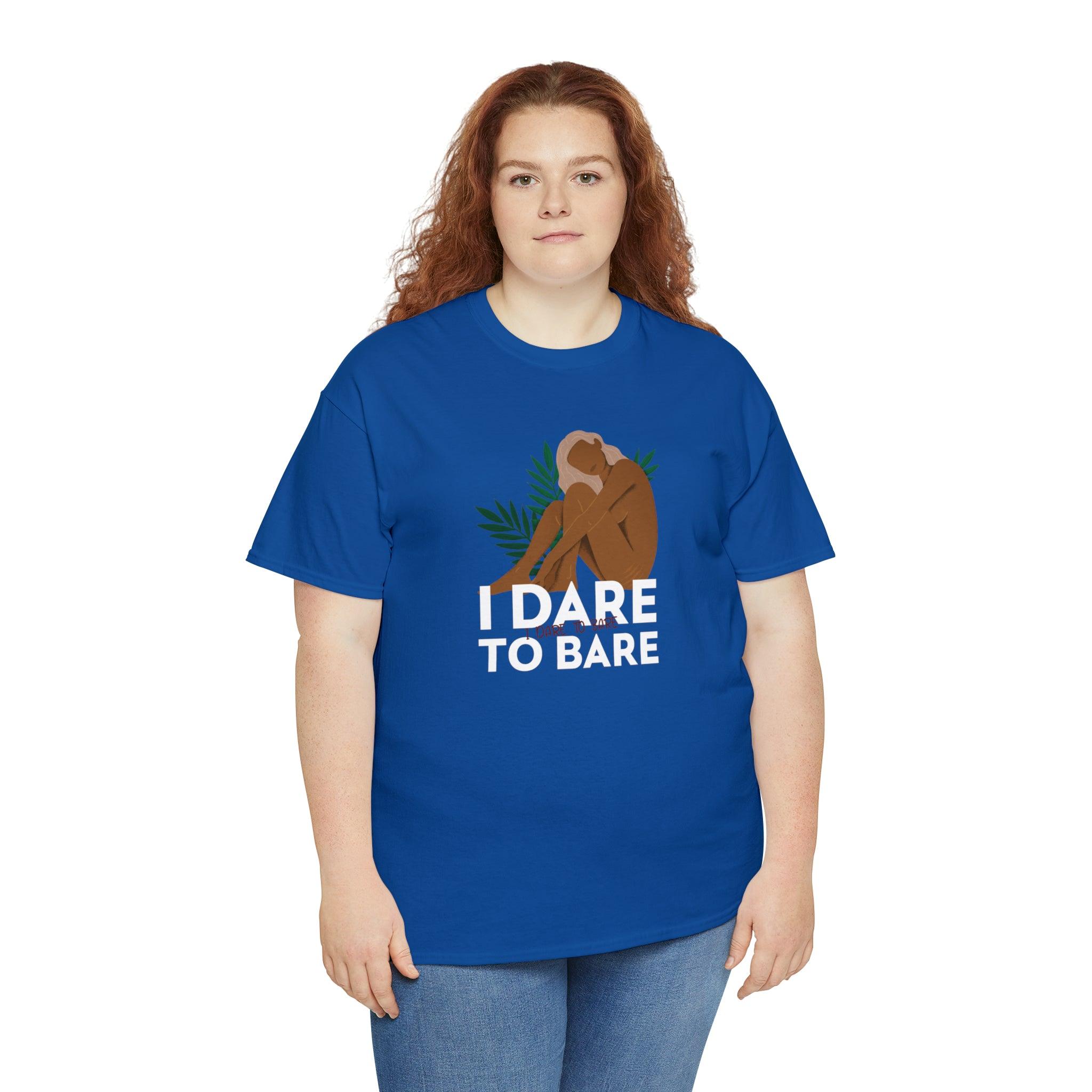 I Dare To Bare - T-Shirt - Witty Twisters Fashions