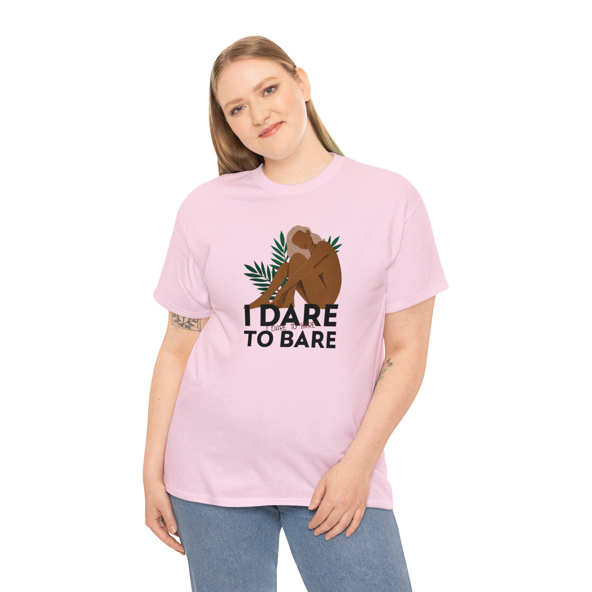 I Dare To Bare - T-Shirt - Witty Twisters Fashions