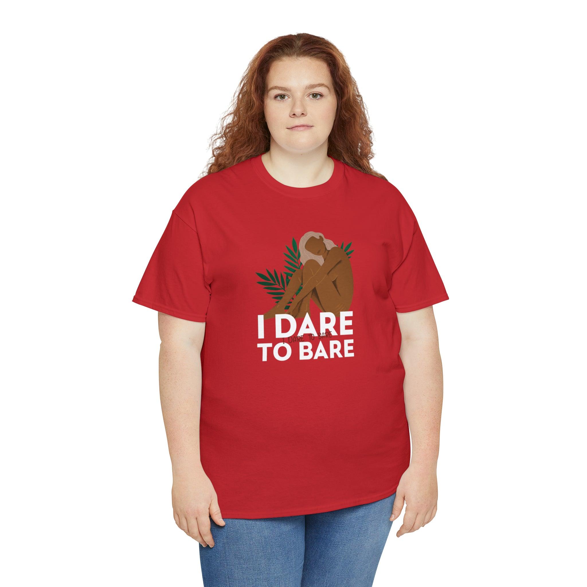 I Dare To Bare - T-Shirt - Witty Twisters Fashions