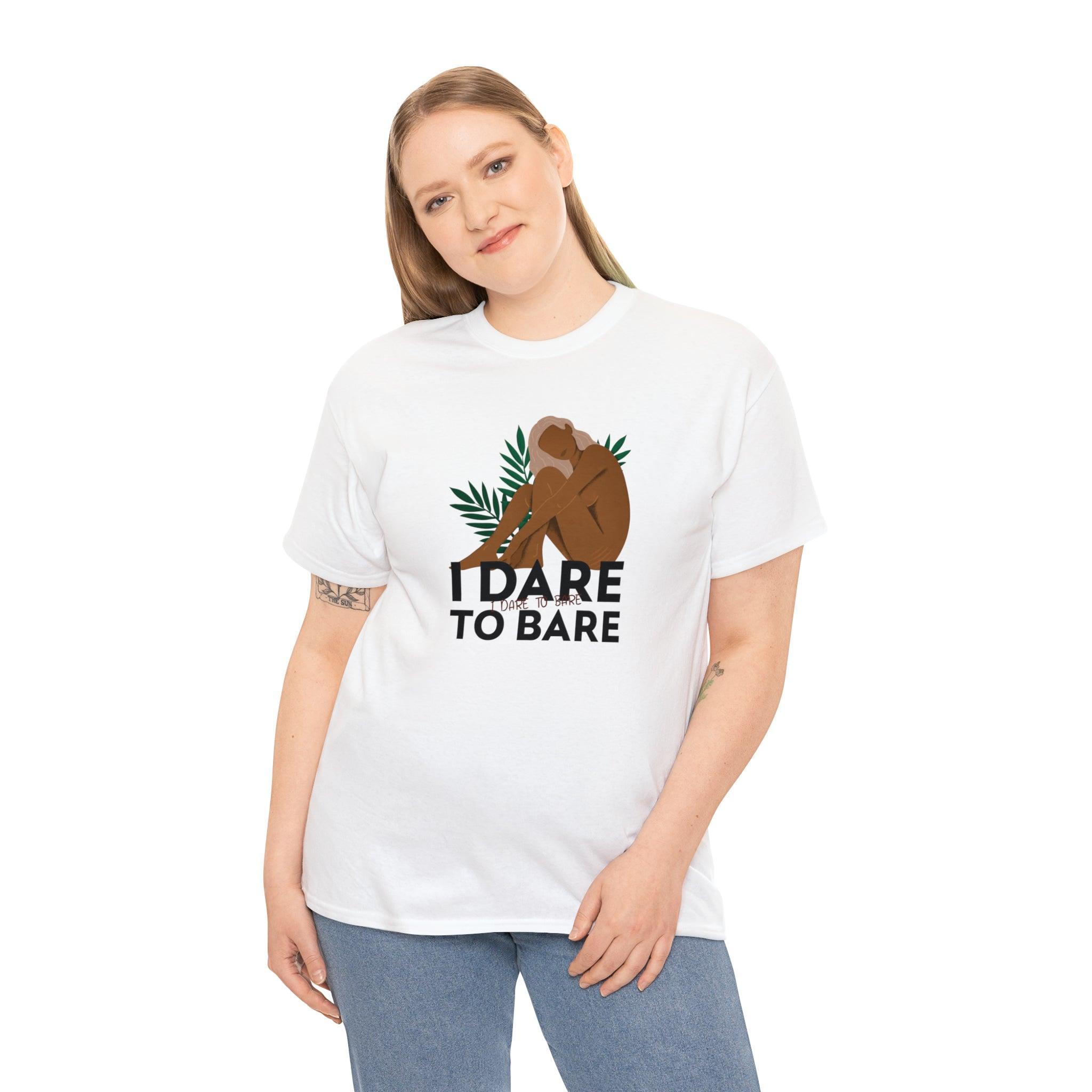 I Dare To Bare - T-Shirt - Witty Twisters Fashions