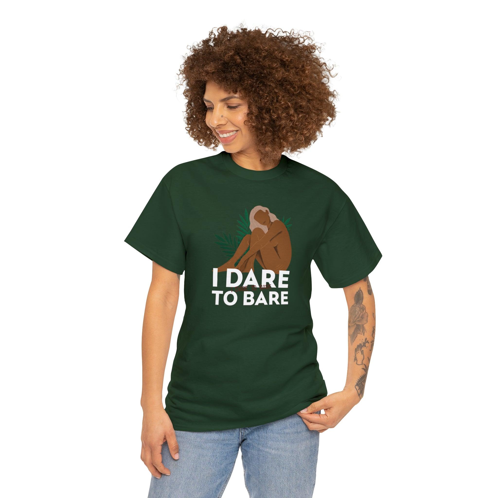 I Dare To Bare - T-Shirt - Witty Twisters Fashions