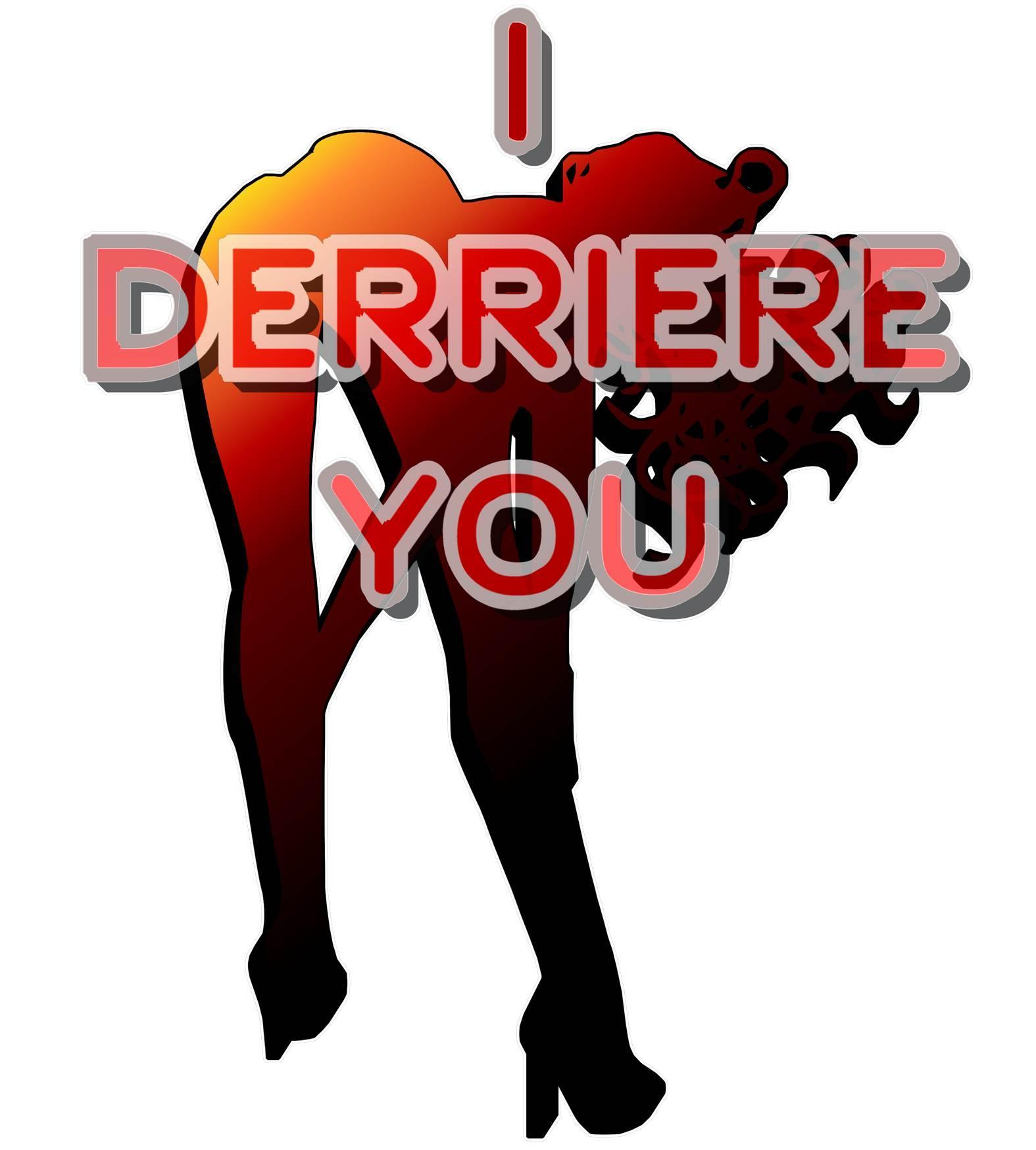 I Derriere You - T-Shirt - Witty Twisters Fashions