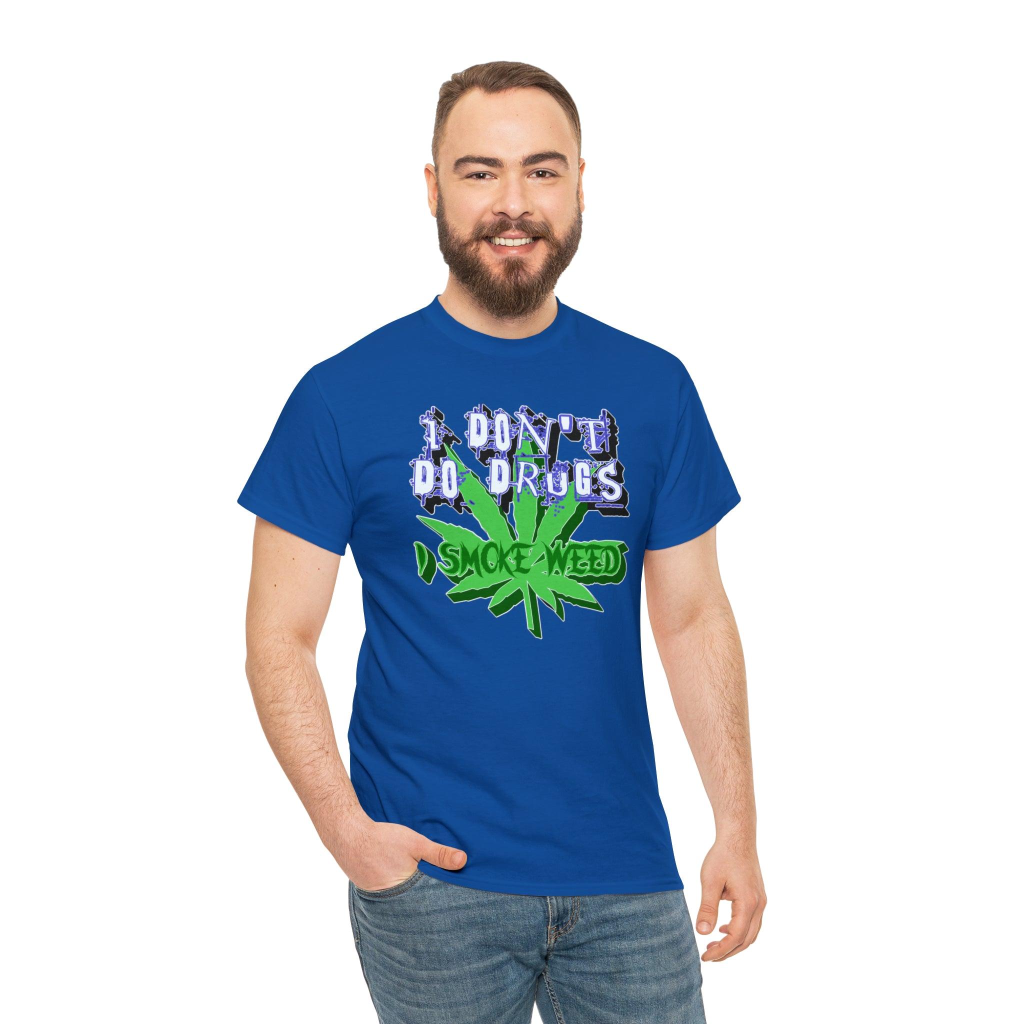 I Don't Do Drugs I Smoke Weed - T-Shirt - Witty Twisters Fashions