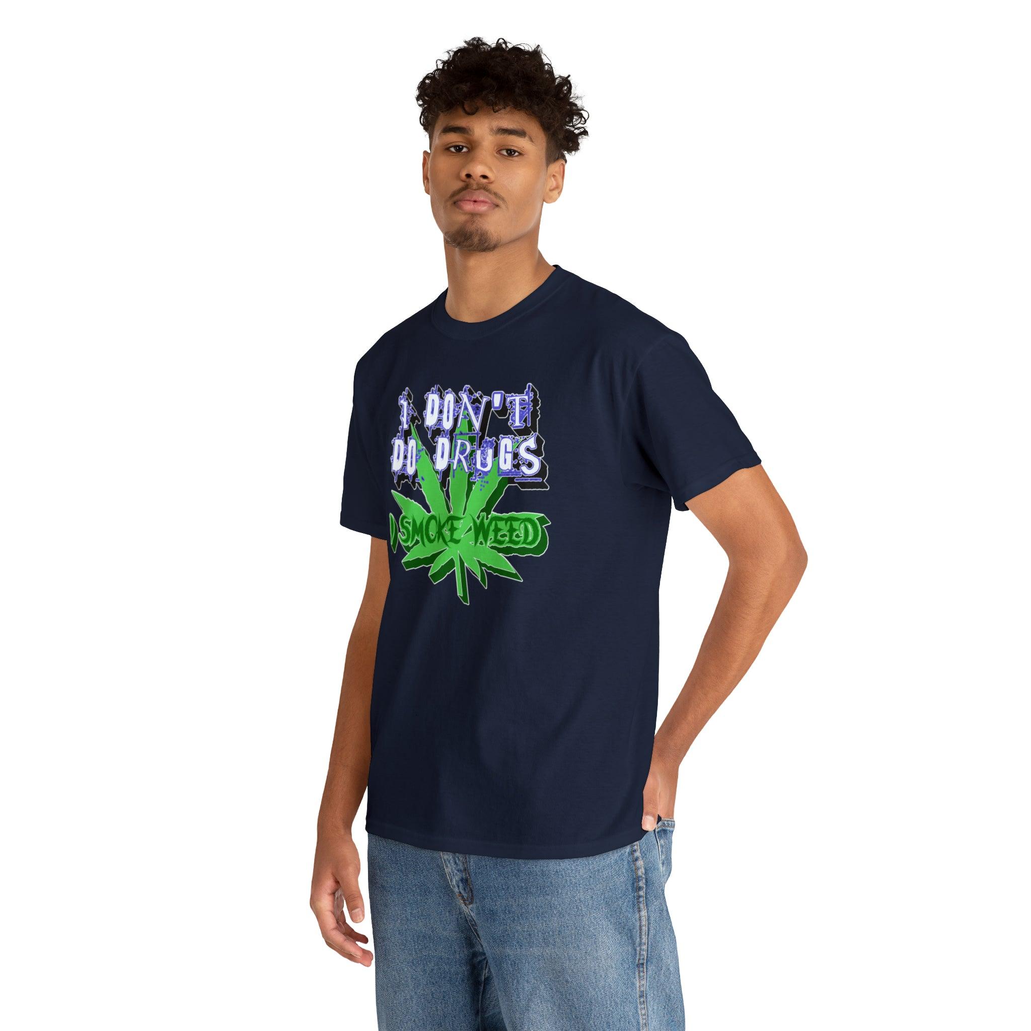 I Don't Do Drugs I Smoke Weed - T-Shirt - Witty Twisters Fashions