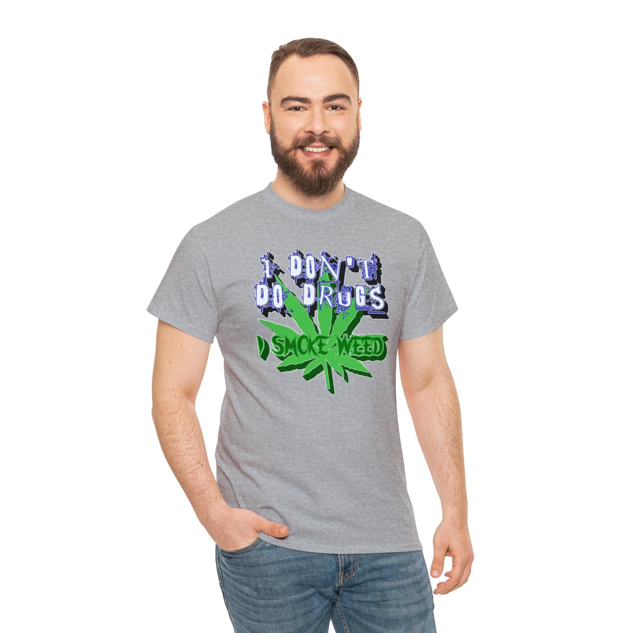 I Don't Do Drugs I Smoke Weed - T-Shirt - Witty Twisters Fashions