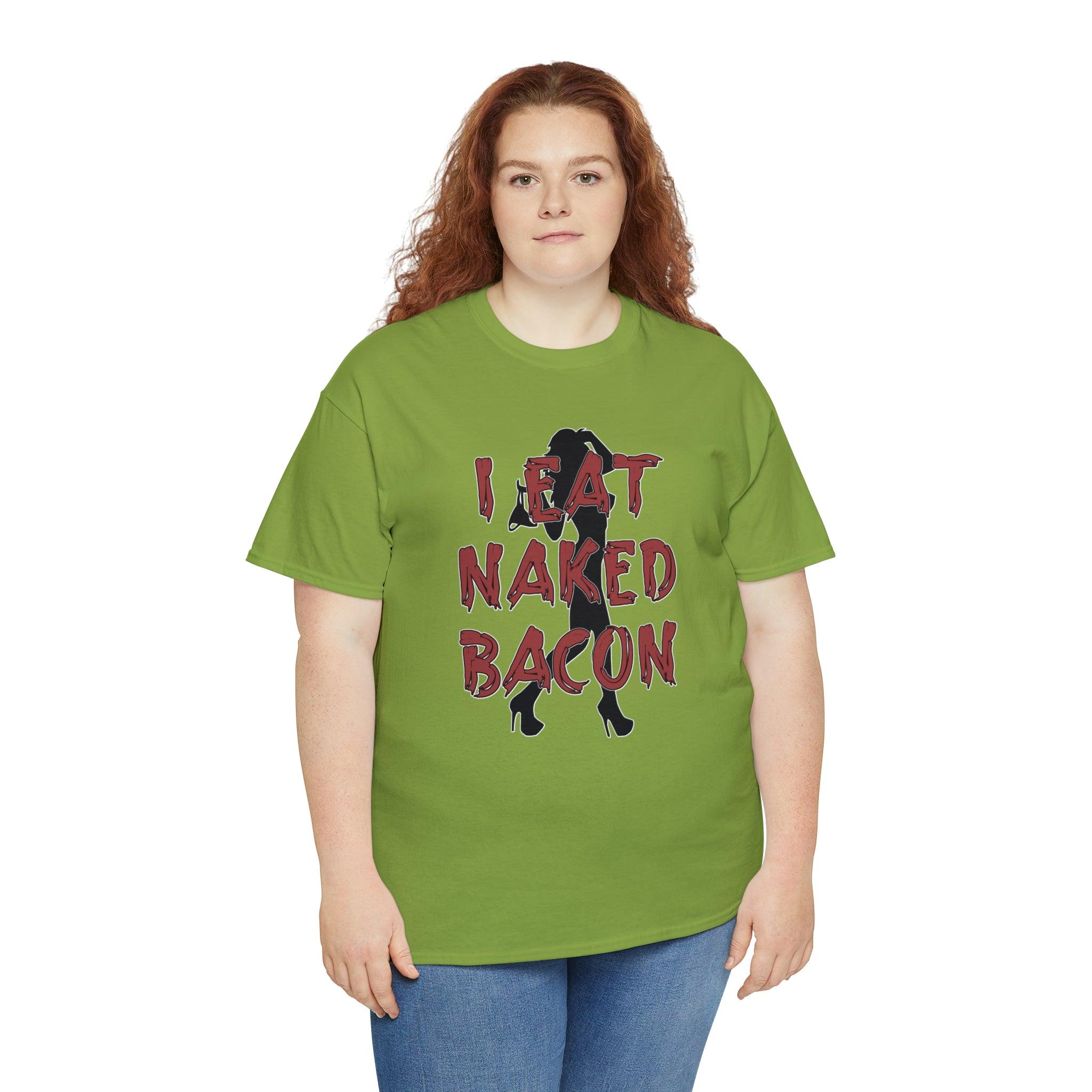 I Eat Naked Bacon - T-Shirt - Witty Twisters Fashions