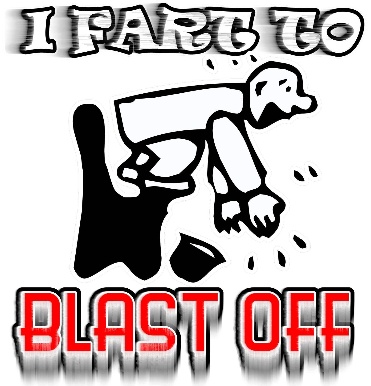 I Fart To Blast Off - T-Shirt - Witty Twisters Fashions