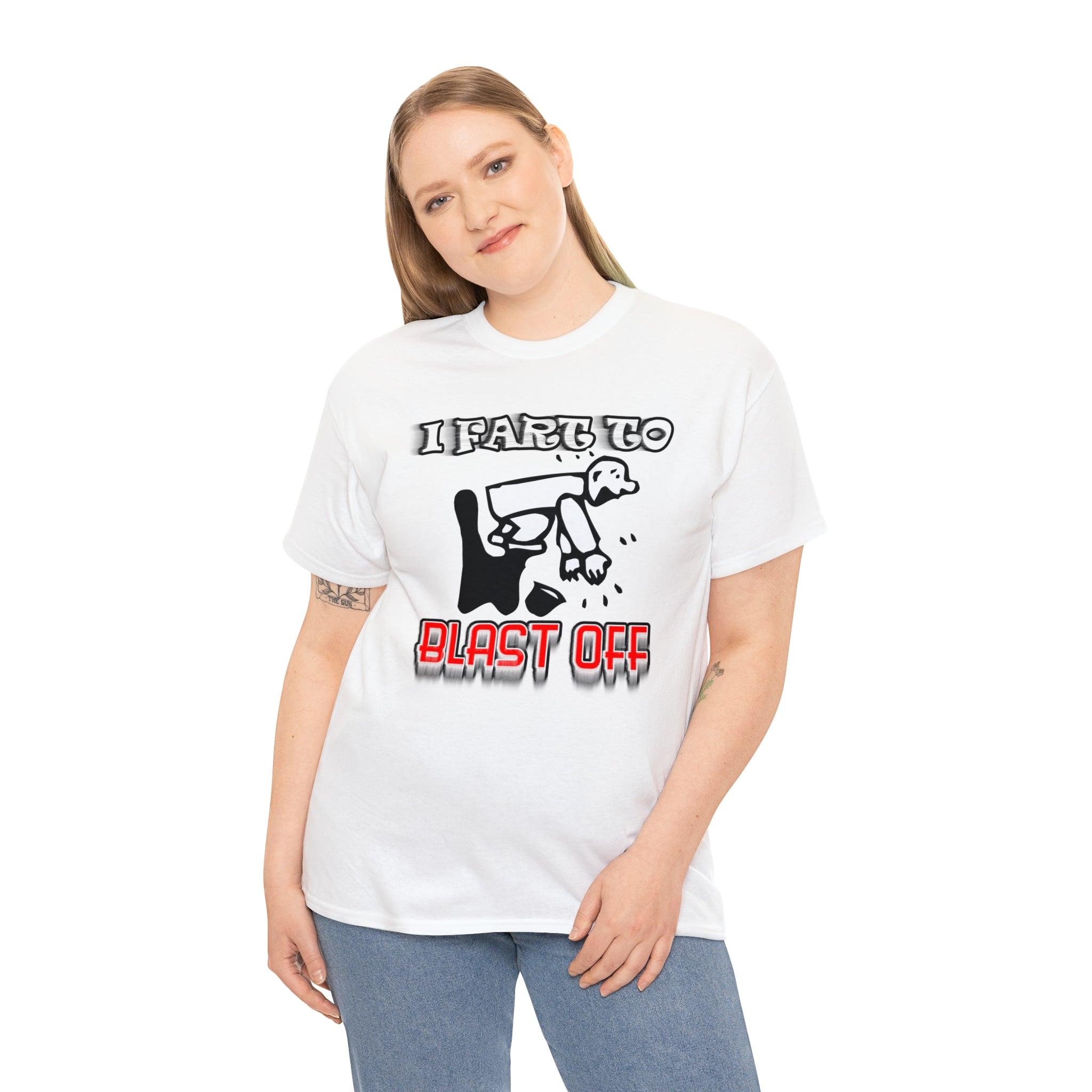 I Fart To Blast Off - T-Shirt - Witty Twisters Fashions