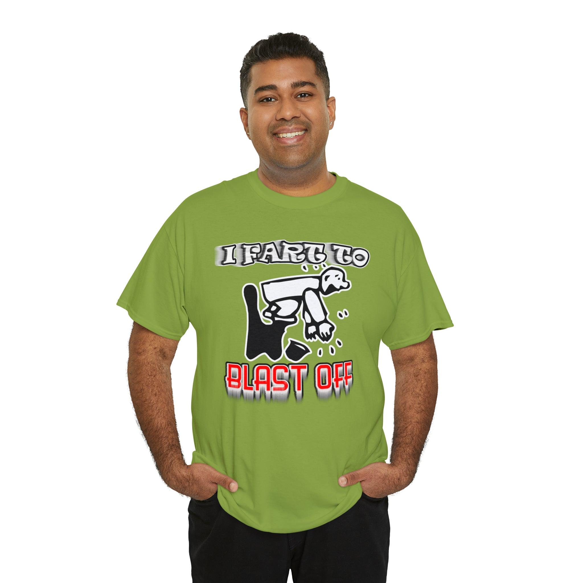 I Fart To Blast Off - T-Shirt - Witty Twisters Fashions