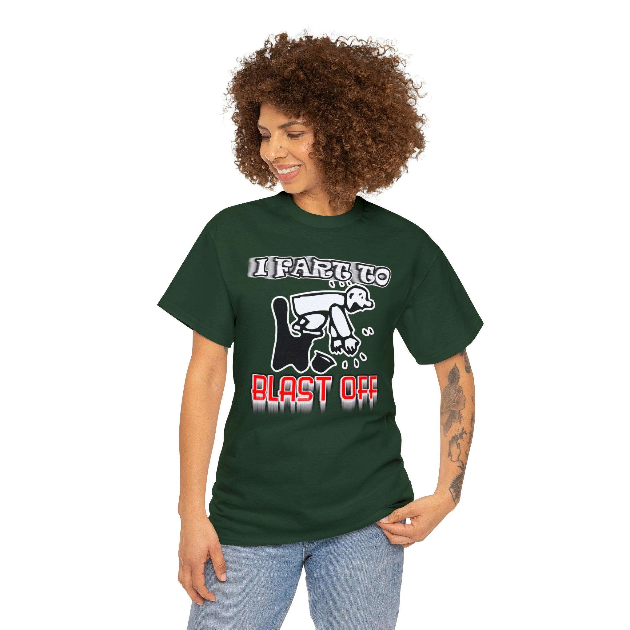 I Fart To Blast Off - T-Shirt - Witty Twisters Fashions