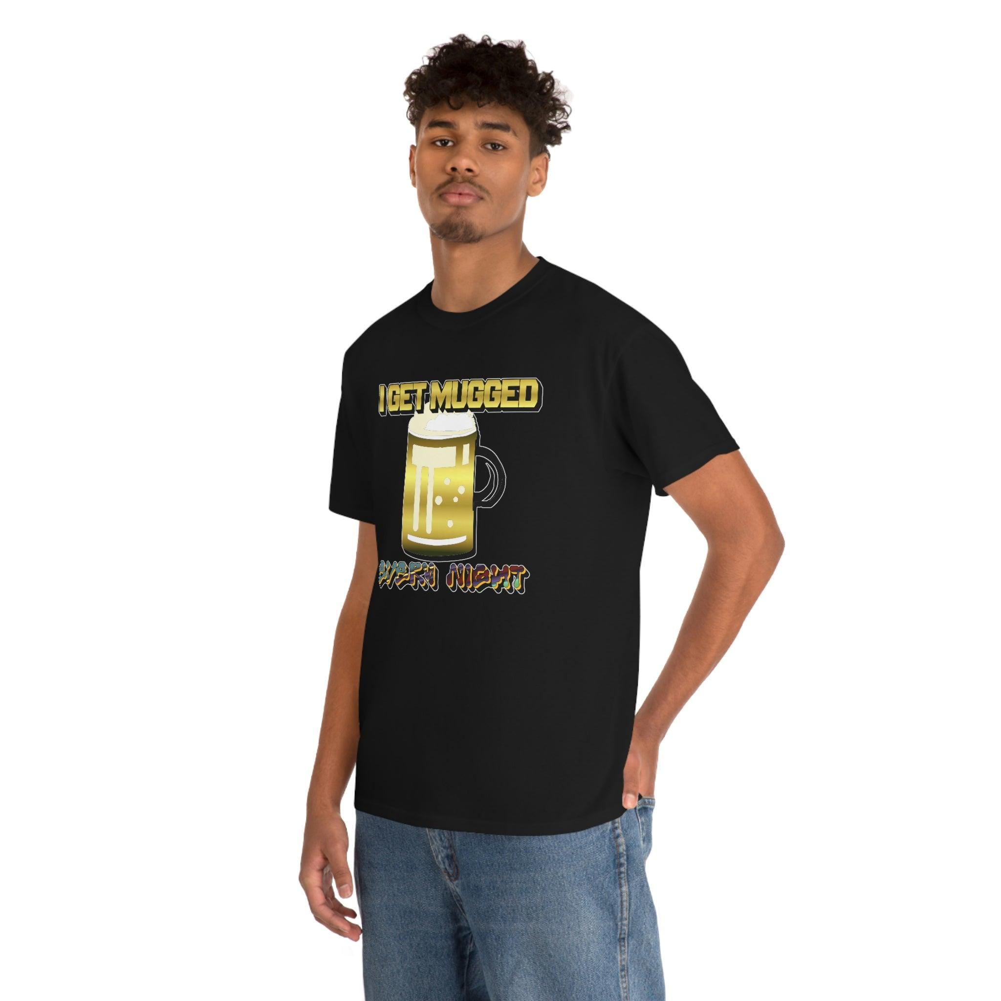 I Get Mugged Every Night - T-Shirt - Witty Twisters Fashions