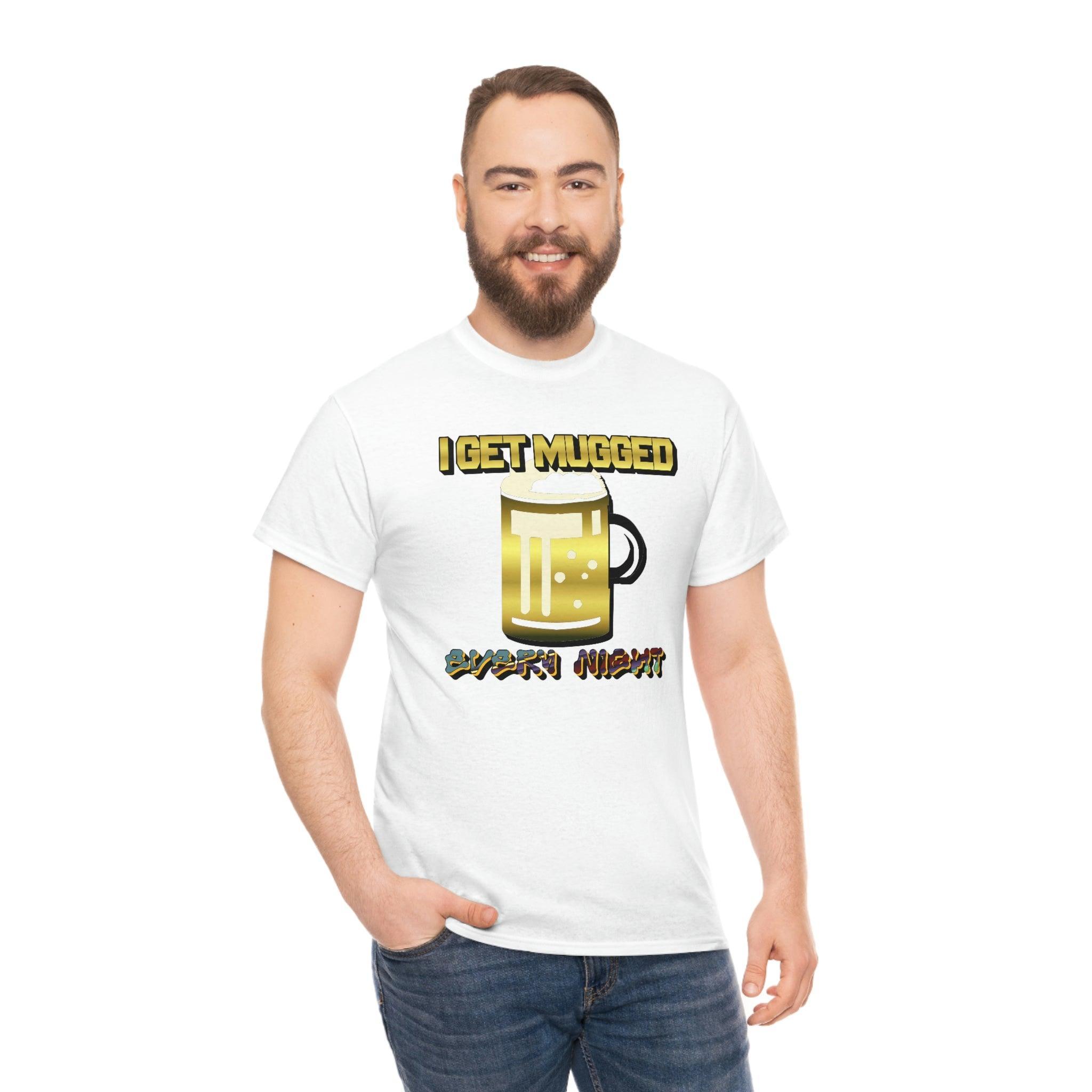 I Get Mugged Every Night - T-Shirt - Witty Twisters Fashions