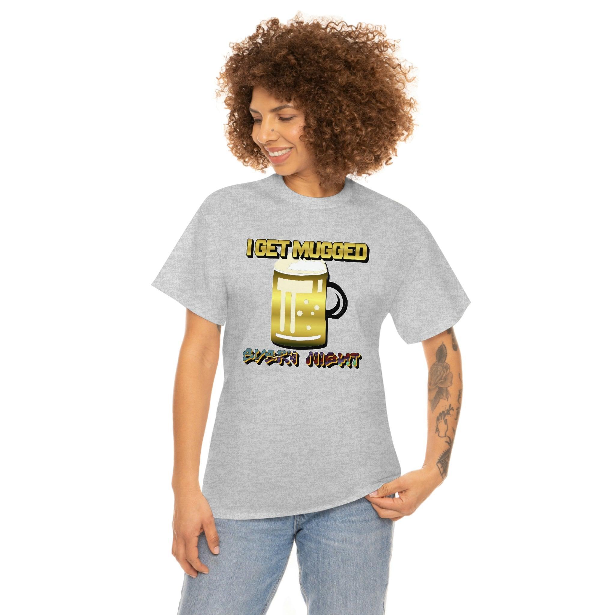 I Get Mugged Every Night - T-Shirt - Witty Twisters Fashions