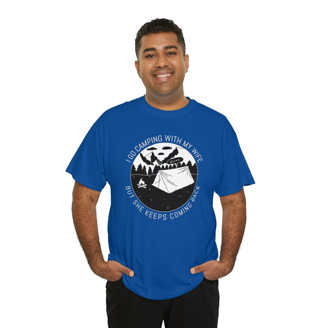 I go camping with my wife but she keeps coming back - Witty Twisters T-Shirts