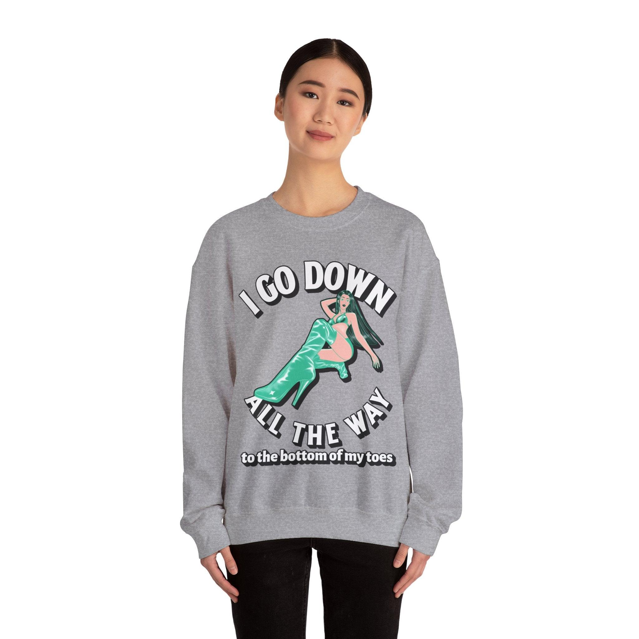 I Go Down All The Way To The Bottom Of My Toes (Sweatshirt) - Witty Twisters T-Shirts