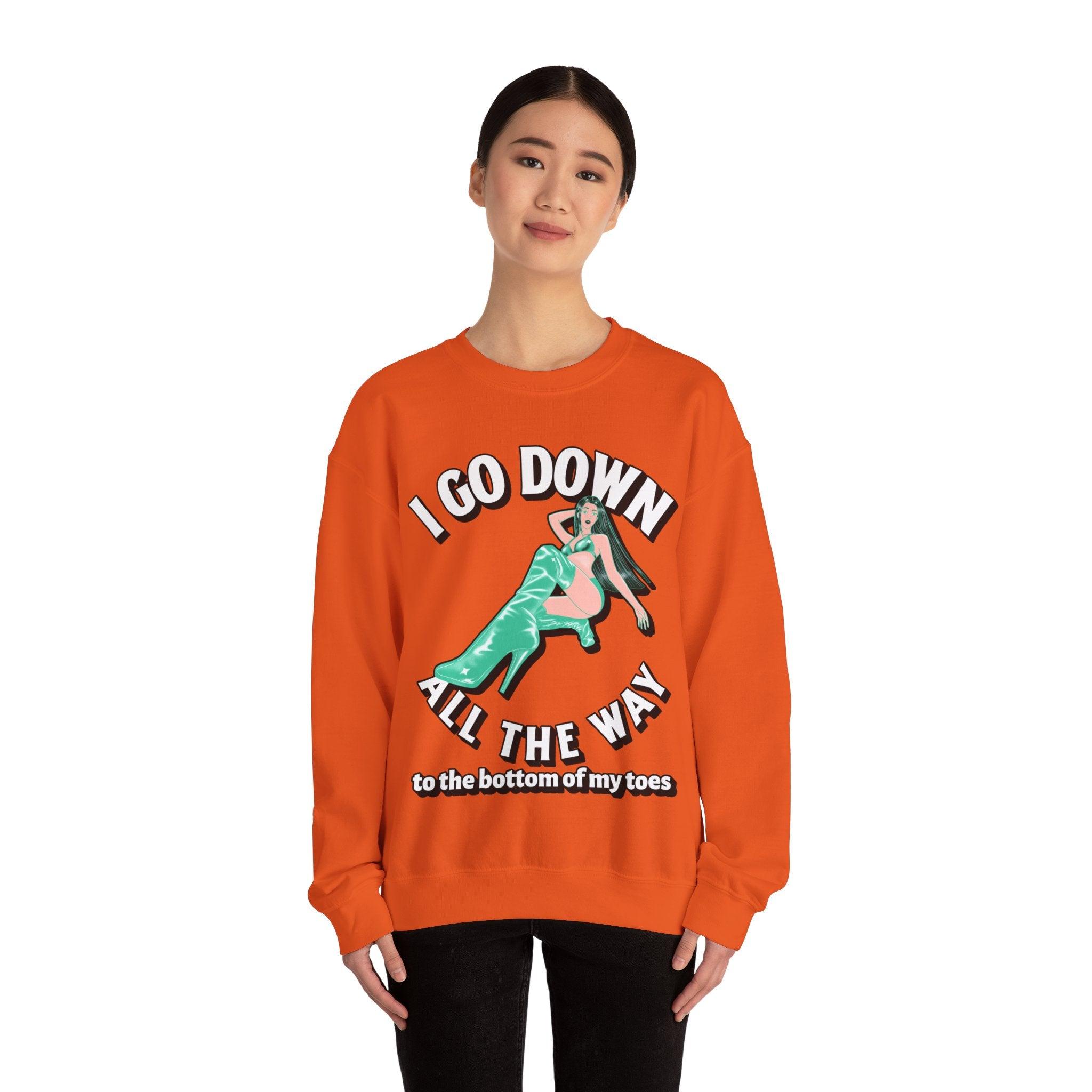 I Go Down All The Way To The Bottom Of My Toes (Sweatshirt) - Witty Twisters T-Shirts