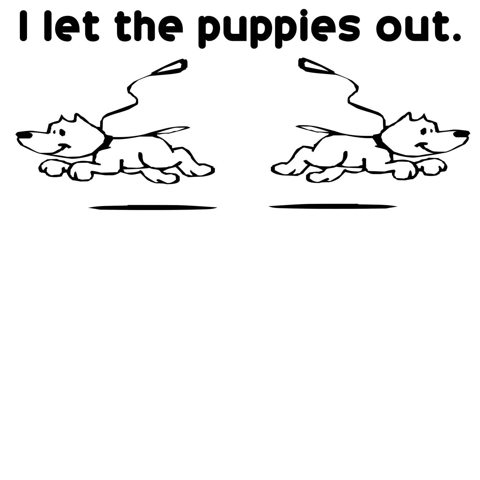 I Let The Puppies Out. - T-Shirt - Witty Twisters Fashions