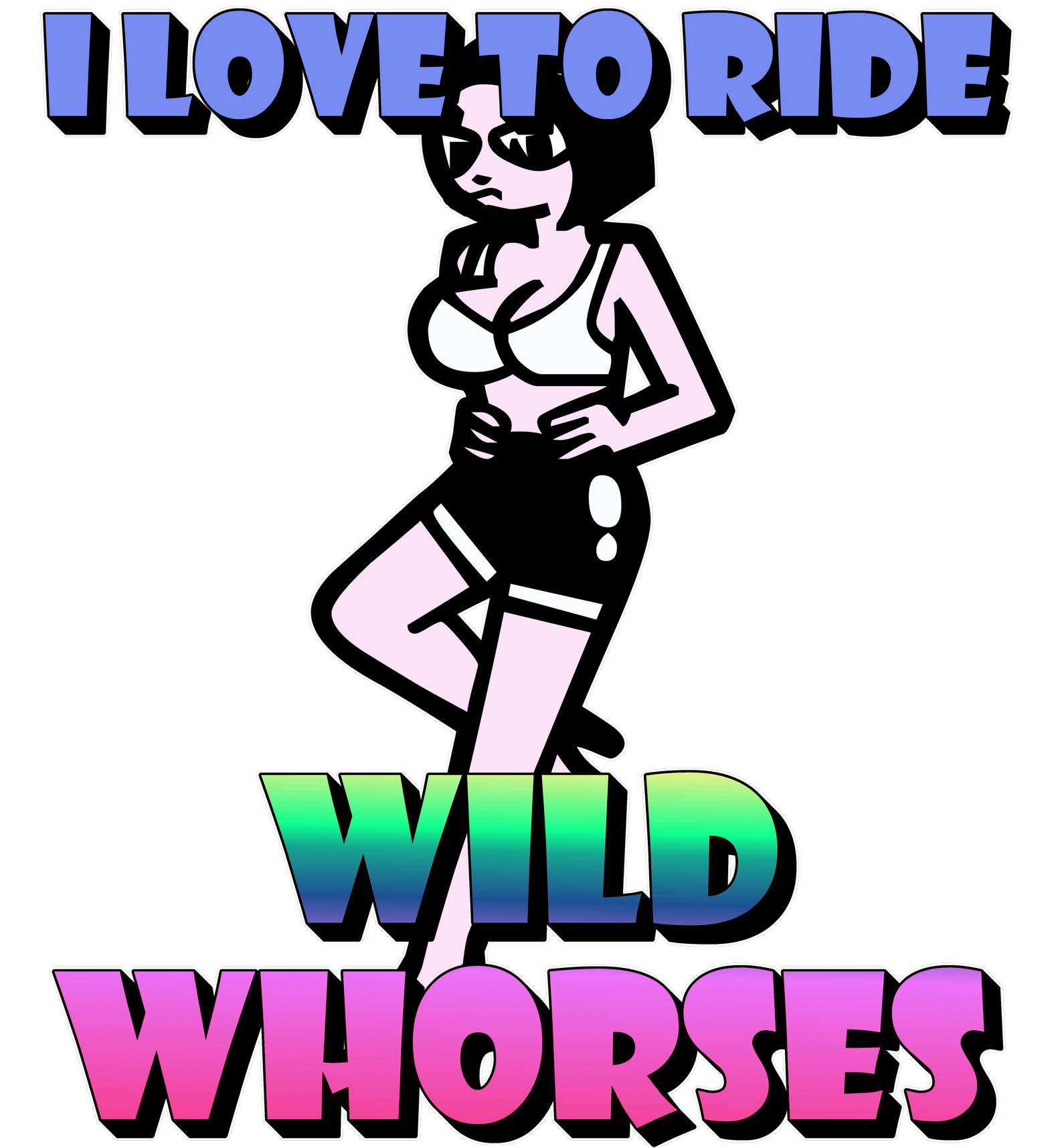 I love to ride wild whorses - T-Shirt - Witty Twisters Fashions