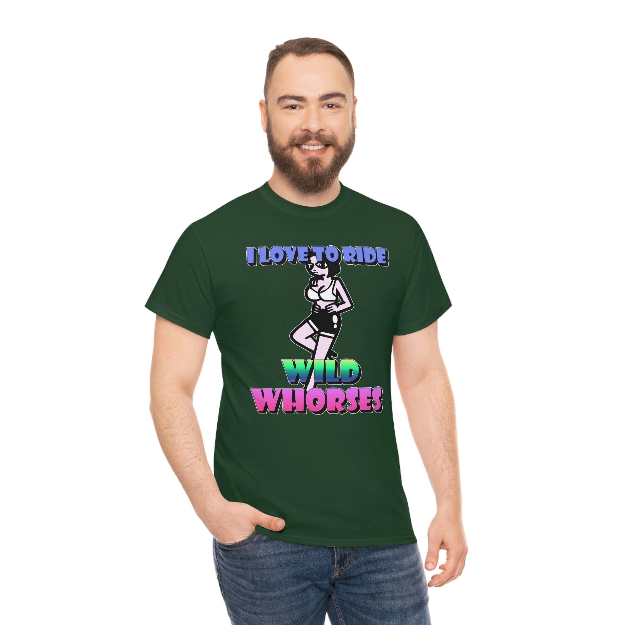 I love to ride wild whorses - T-Shirt - Witty Twisters Fashions