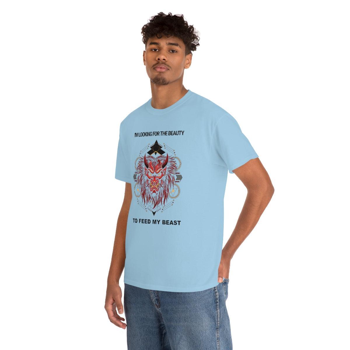 I'm Looking For The Beauty To Feed My Beast - T-Shirt - Witty Twisters Fashions