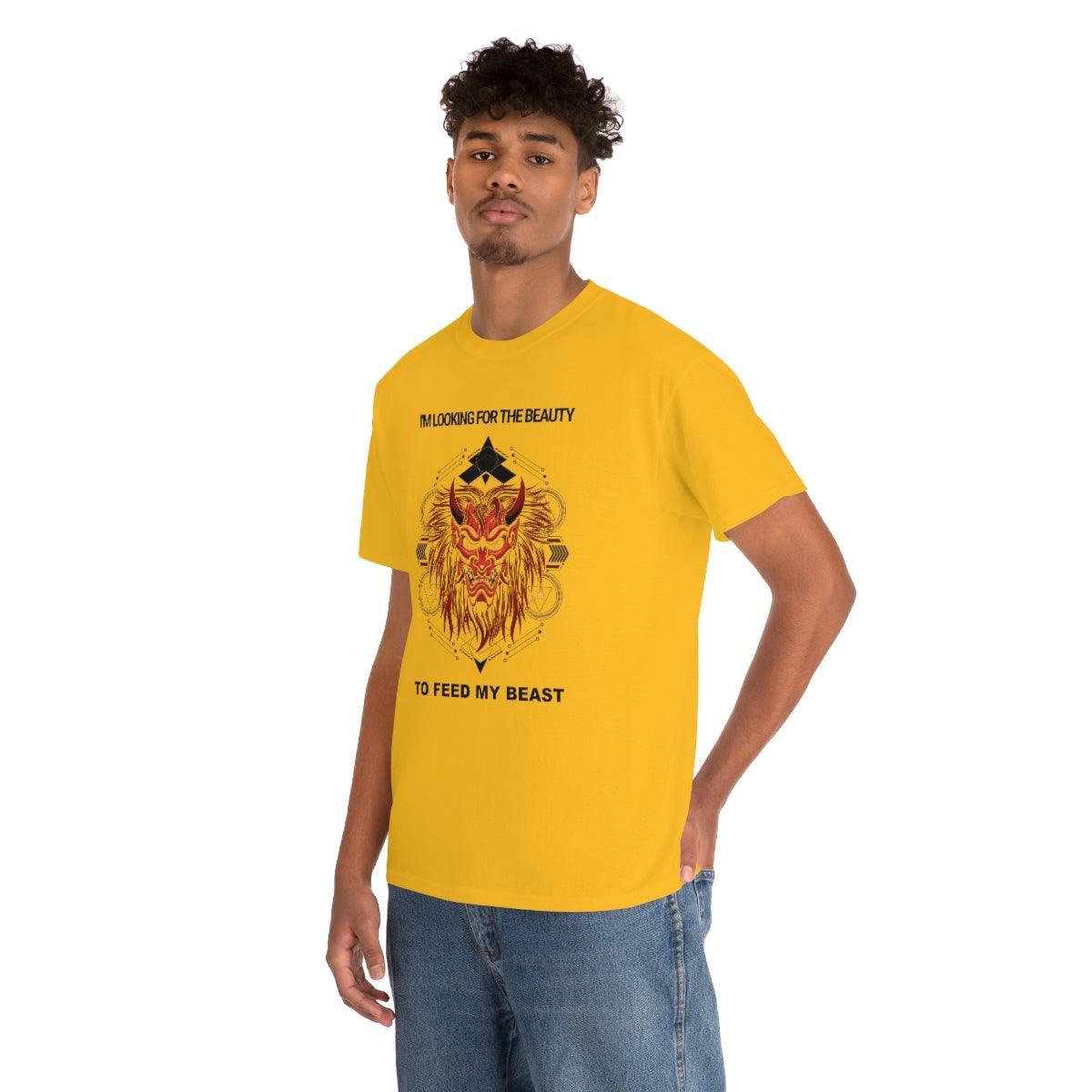 I'm Looking For The Beauty To Feed My Beast - T-Shirt - Witty Twisters Fashions