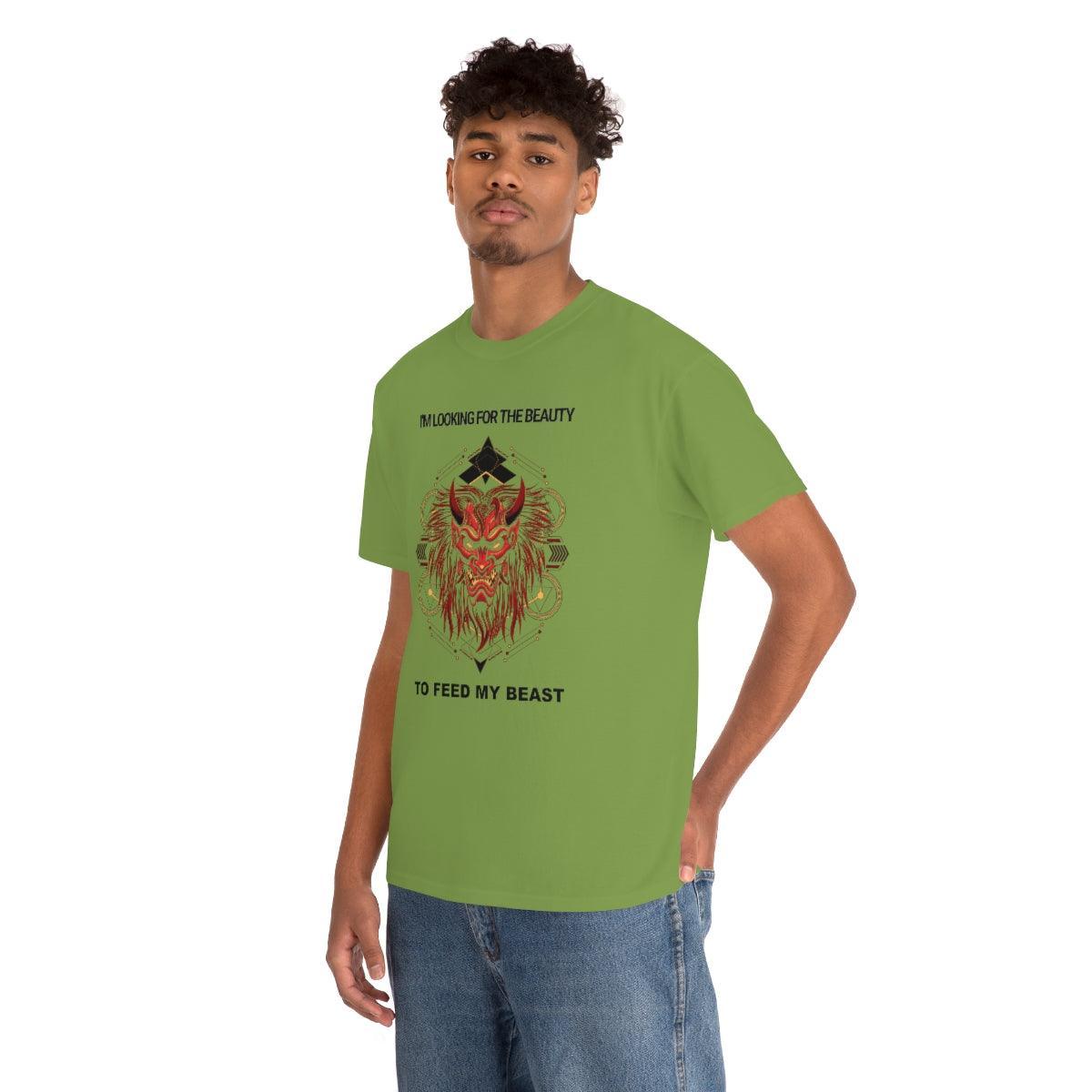 I'm Looking For The Beauty To Feed My Beast - T-Shirt - Witty Twisters Fashions