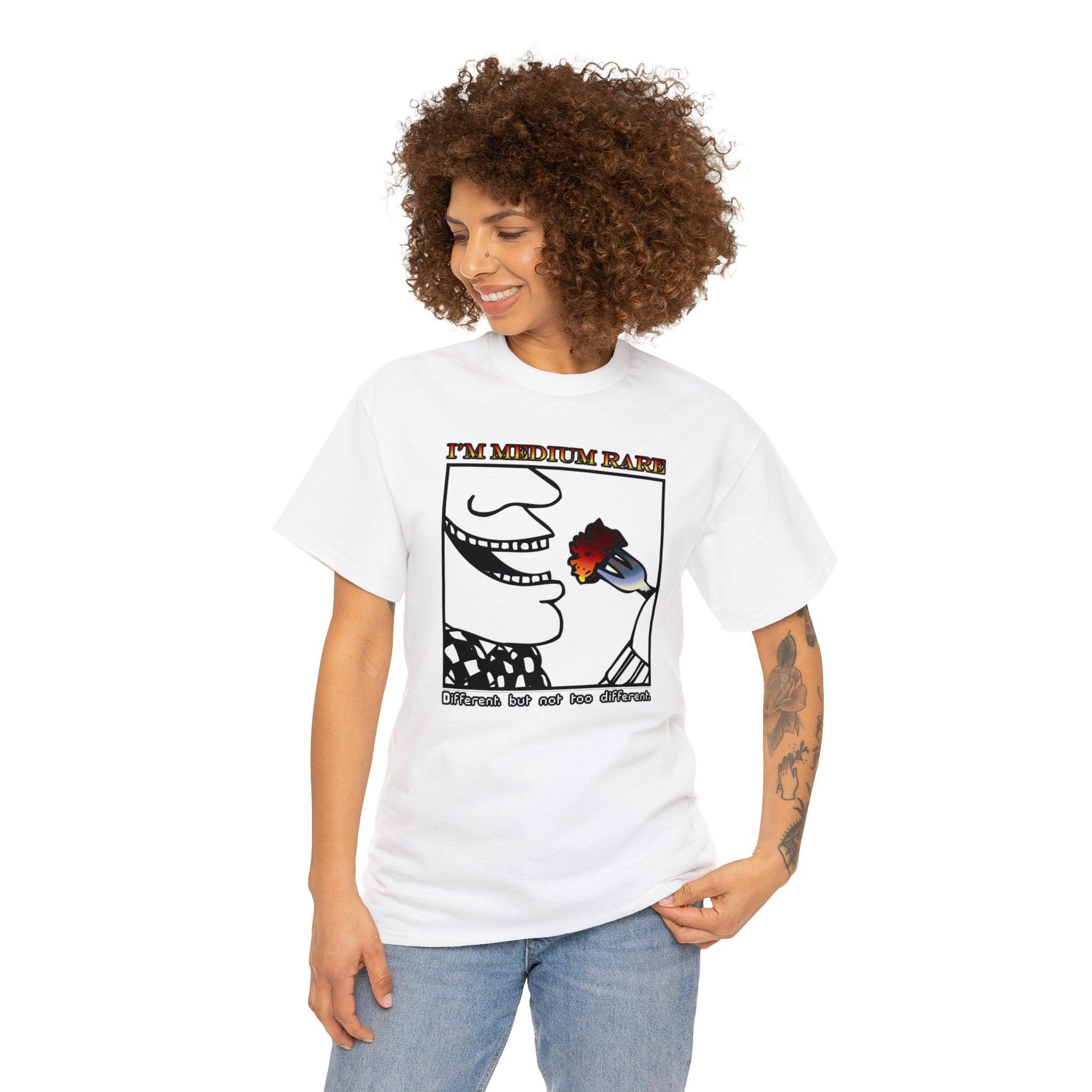 I'm Medium Rare Different, But Not Too Different - T-Shirt - Witty Twisters Fashions