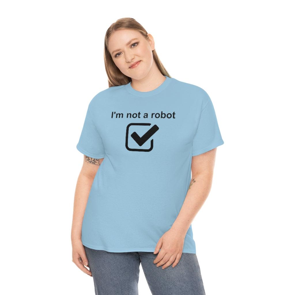 I'm Not A Robot - T-Shirt - Witty Twisters Fashions