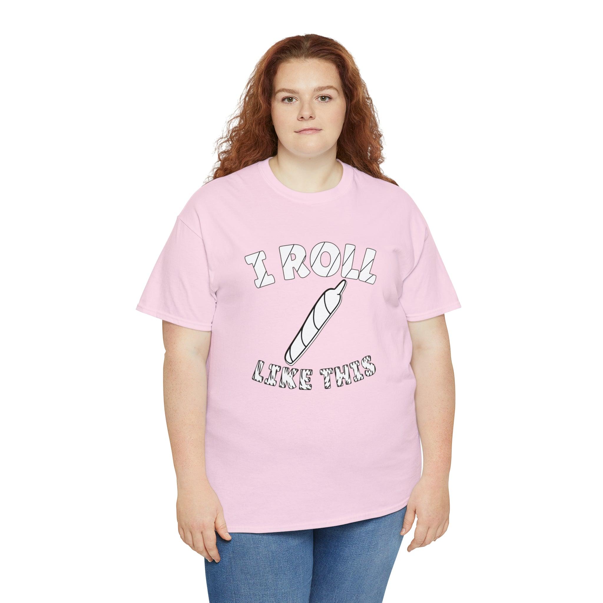 I Roll Like This - T-Shirt - Witty Twisters Fashions