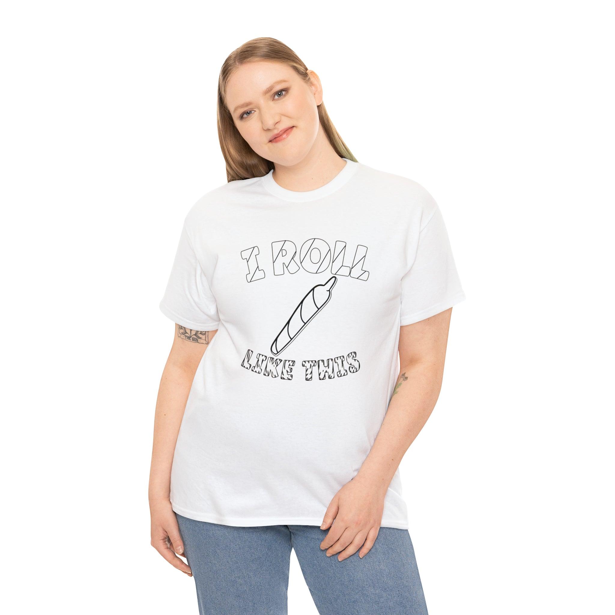 I Roll Like This - T-Shirt - Witty Twisters Fashions