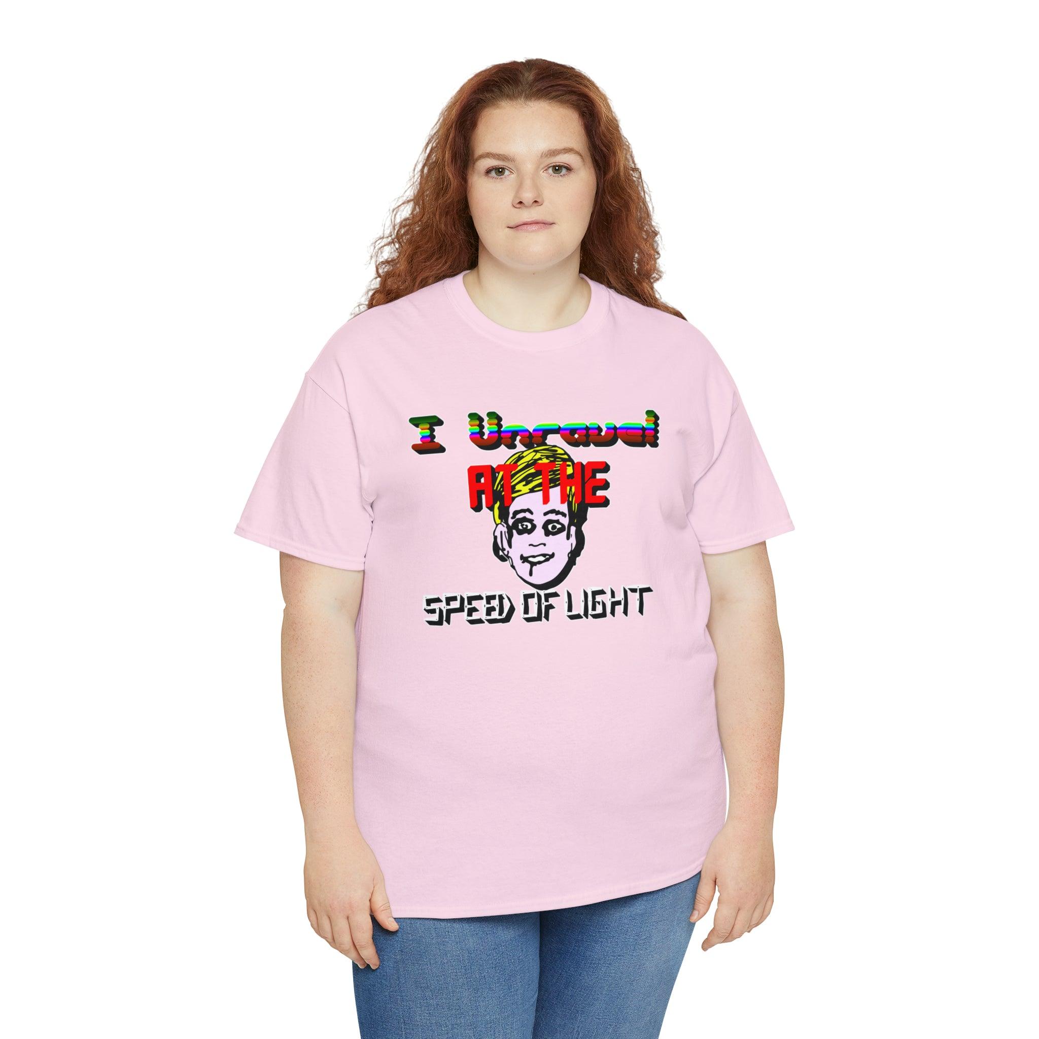 I Unravel At The Speed Of Light - T-Shirt - Witty Twisters Fashions