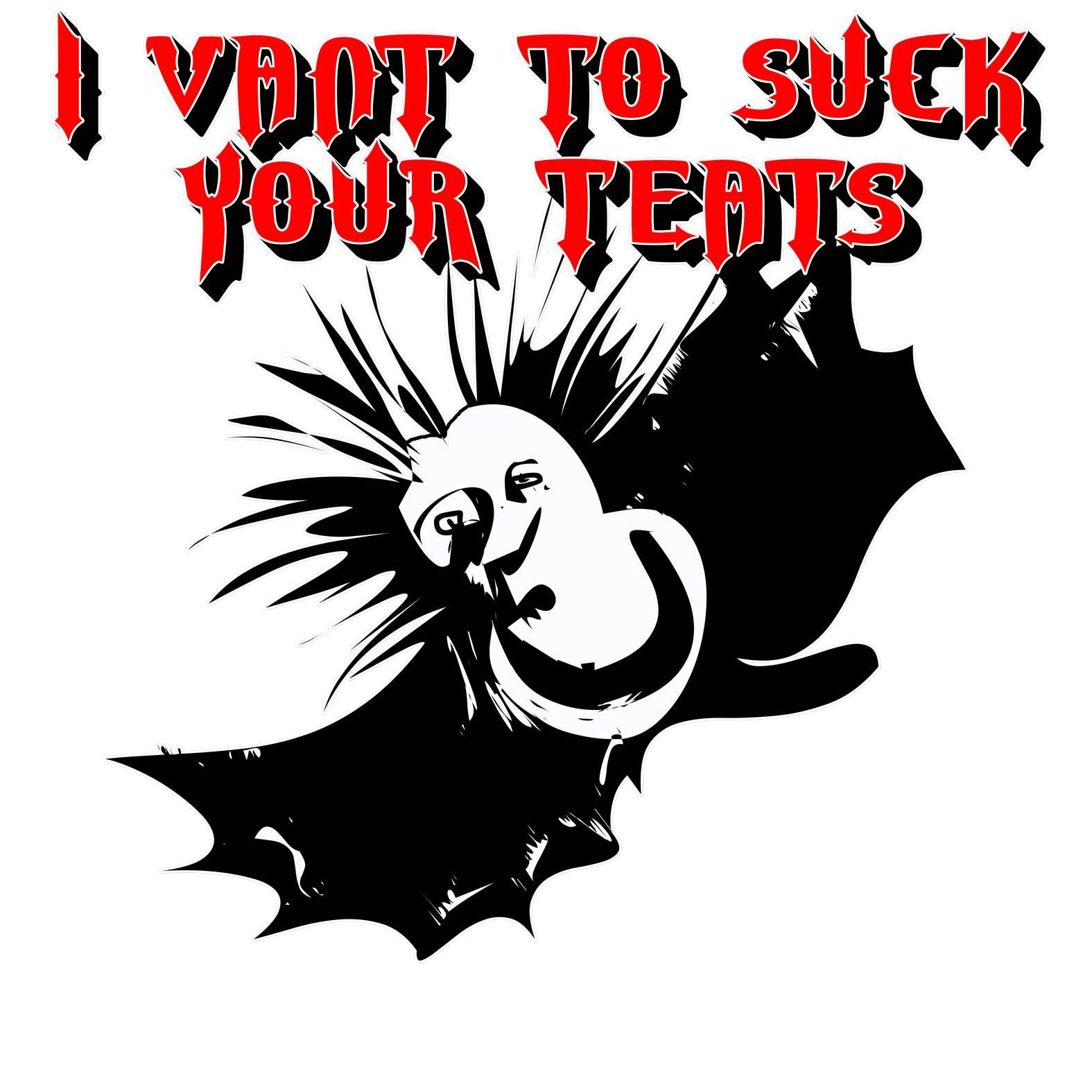 I Vant To Suck Your Teats - T-Shirt - Witty Twisters Fashions