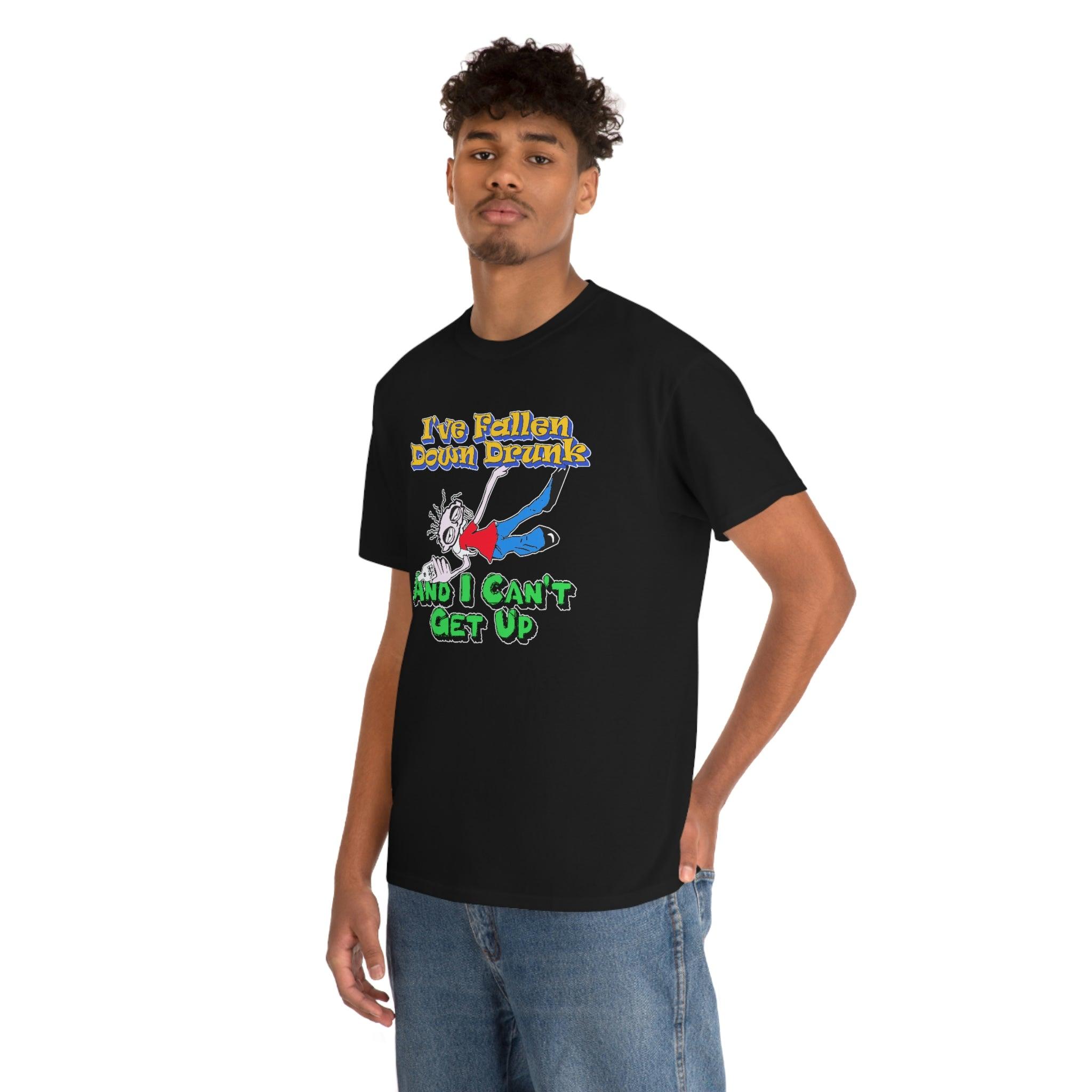 I've Fallen Down Drunk And I Can't Get Up - T-Shirt - Witty Twisters Fashions