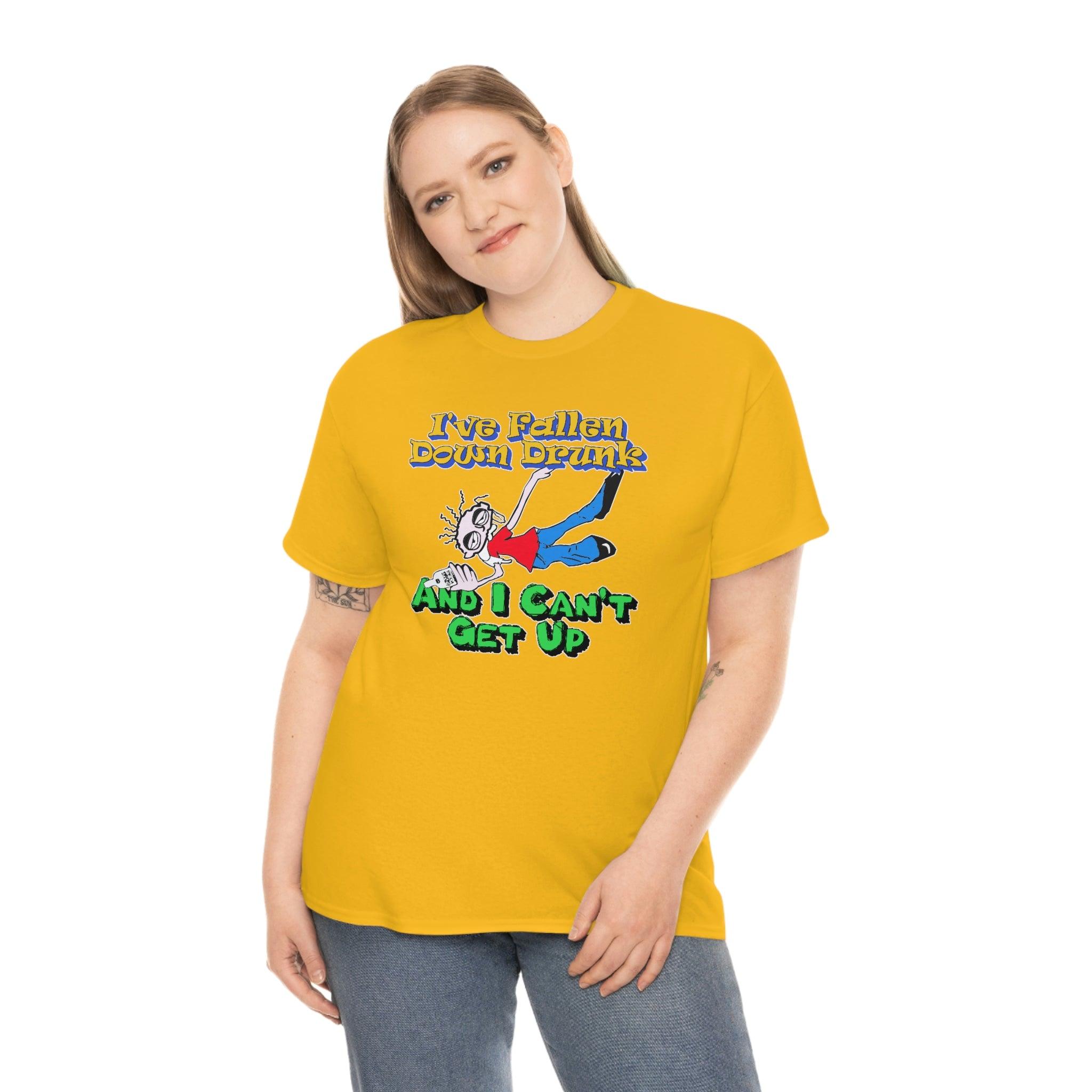 I've Fallen Down Drunk And I Can't Get Up - T-Shirt - Witty Twisters Fashions