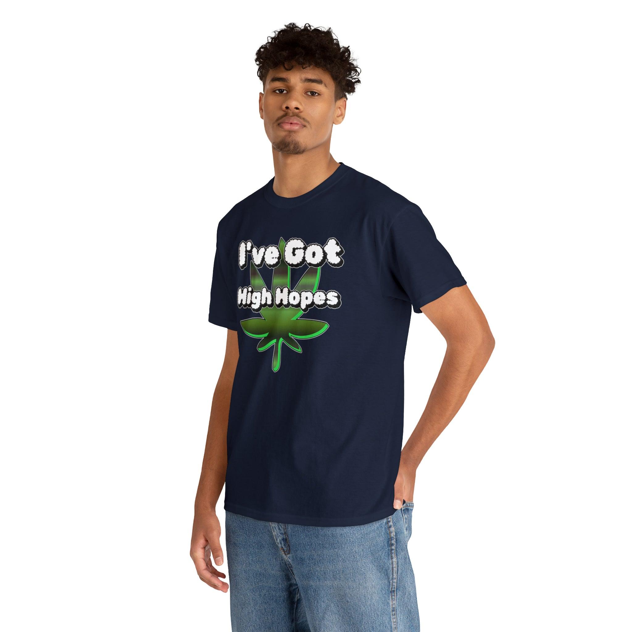 I've Got High Hopes - T-Shirt - Witty Twisters Fashions