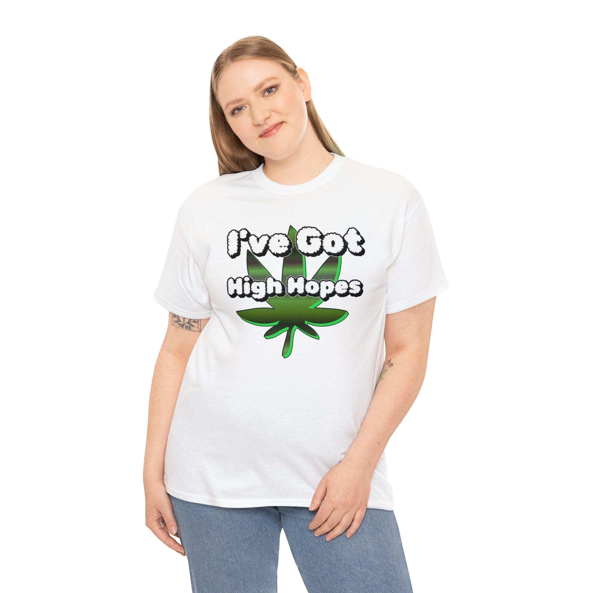 I've Got High Hopes - T-Shirt - Witty Twisters Fashions