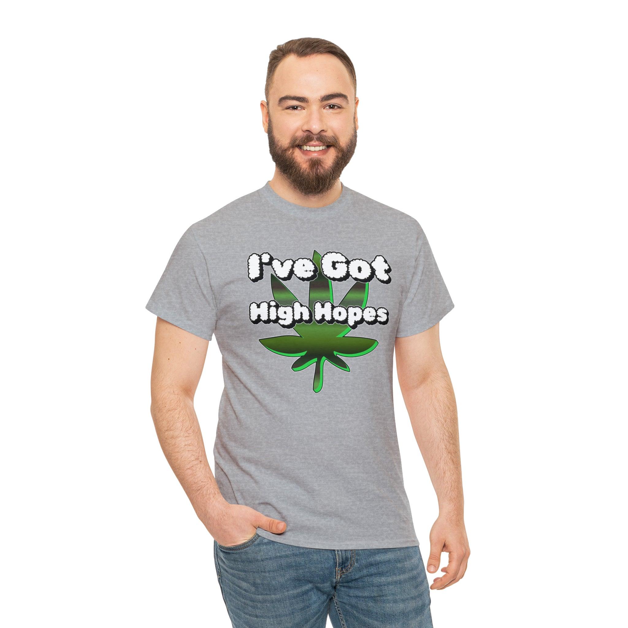 I've Got High Hopes - T-Shirt - Witty Twisters Fashions