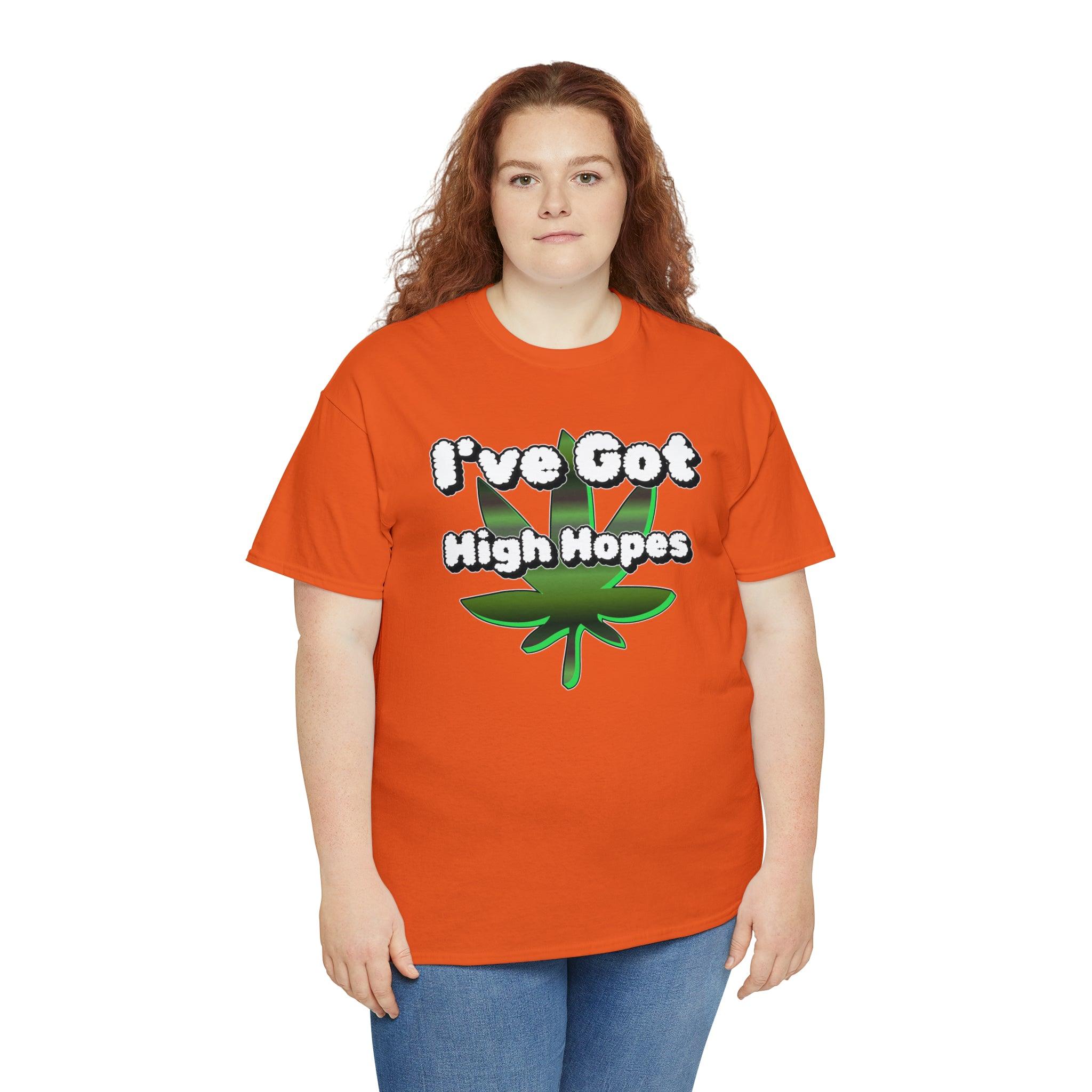 I've Got High Hopes - T-Shirt - Witty Twisters Fashions