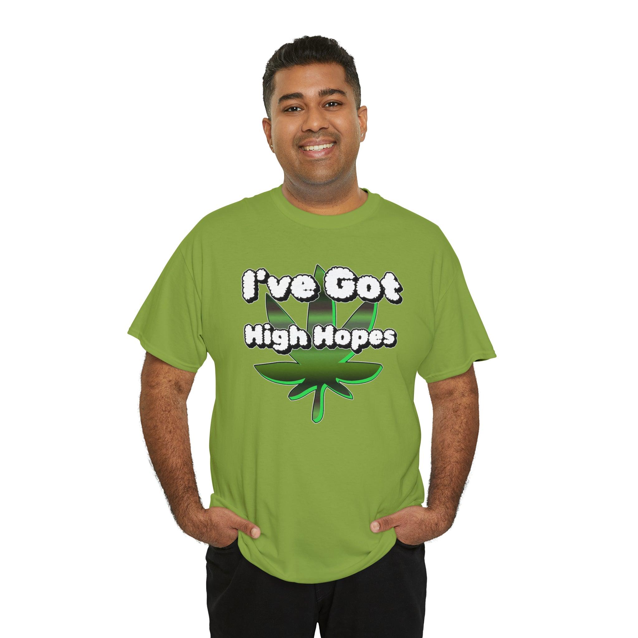 I've Got High Hopes - T-Shirt - Witty Twisters Fashions