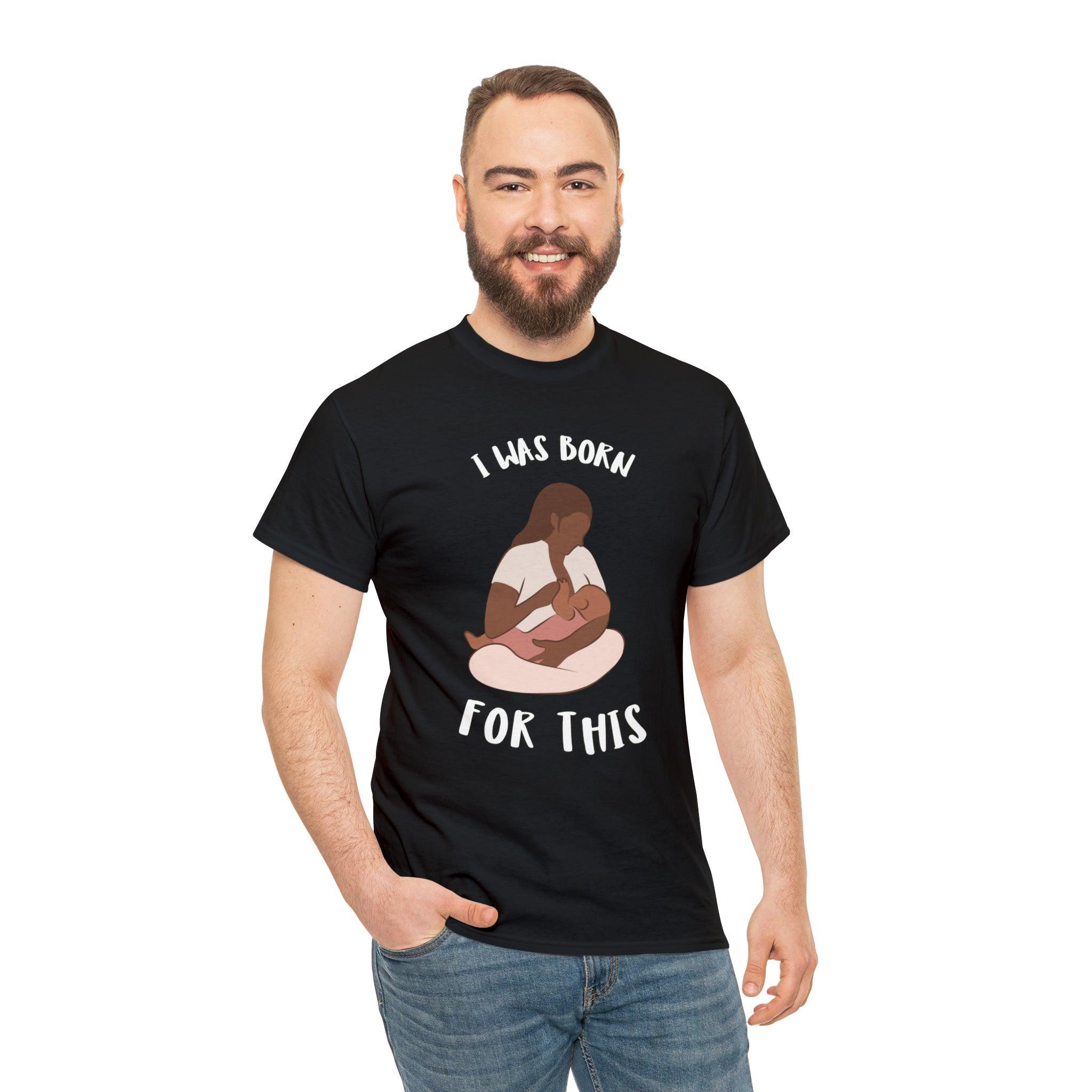 I Was Born For This - T-Shirt - Witty Twisters Fashions