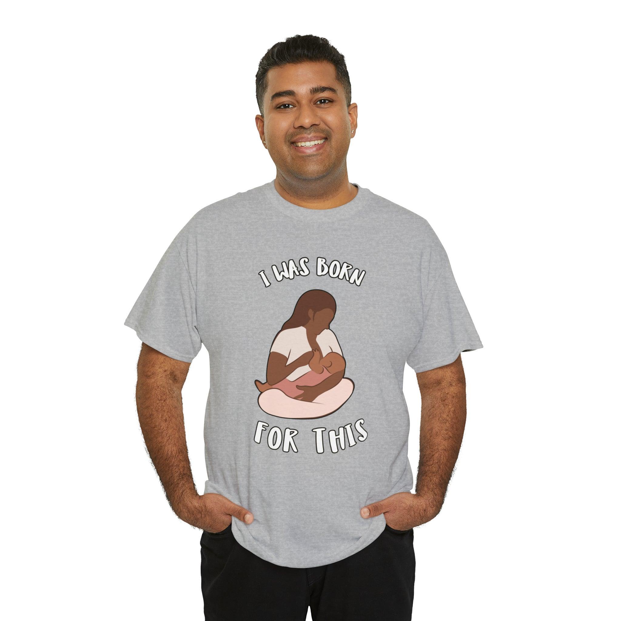 I Was Born For This - T-Shirt - Witty Twisters Fashions