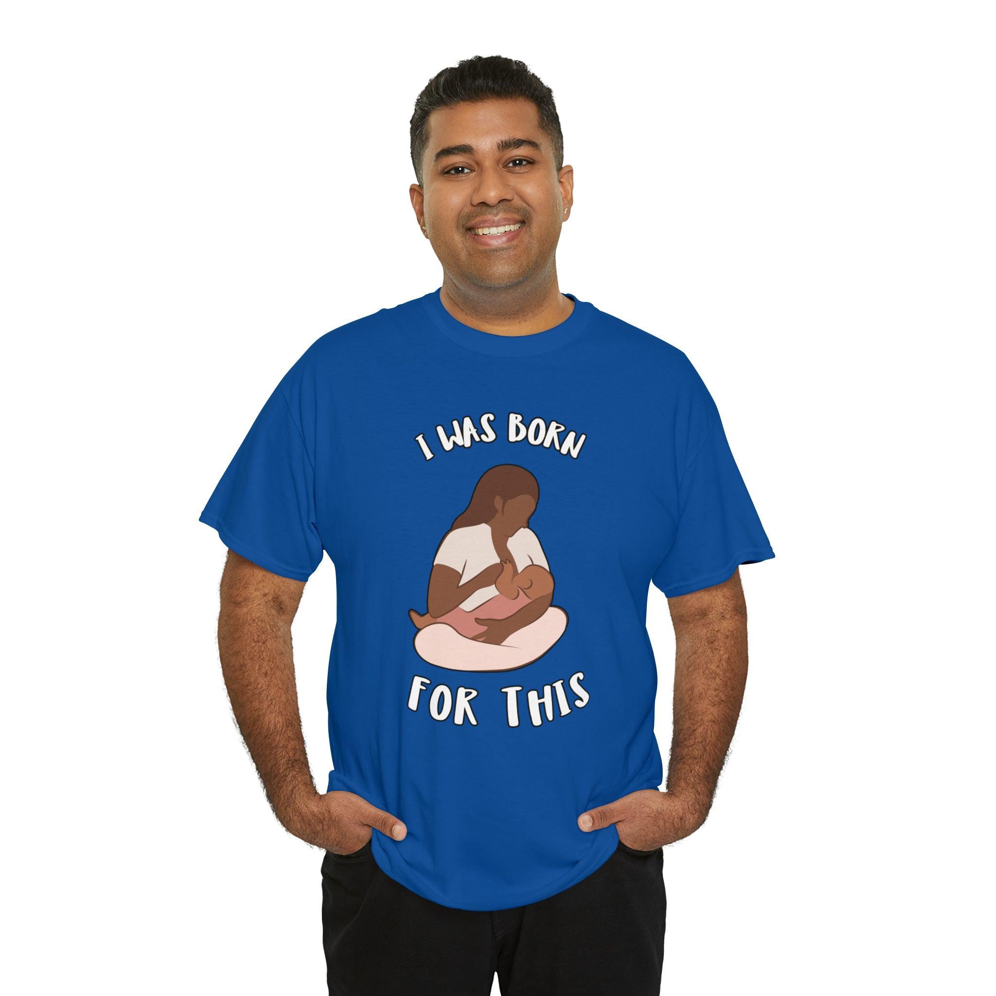 I Was Born For This - T-Shirt - Witty Twisters Fashions