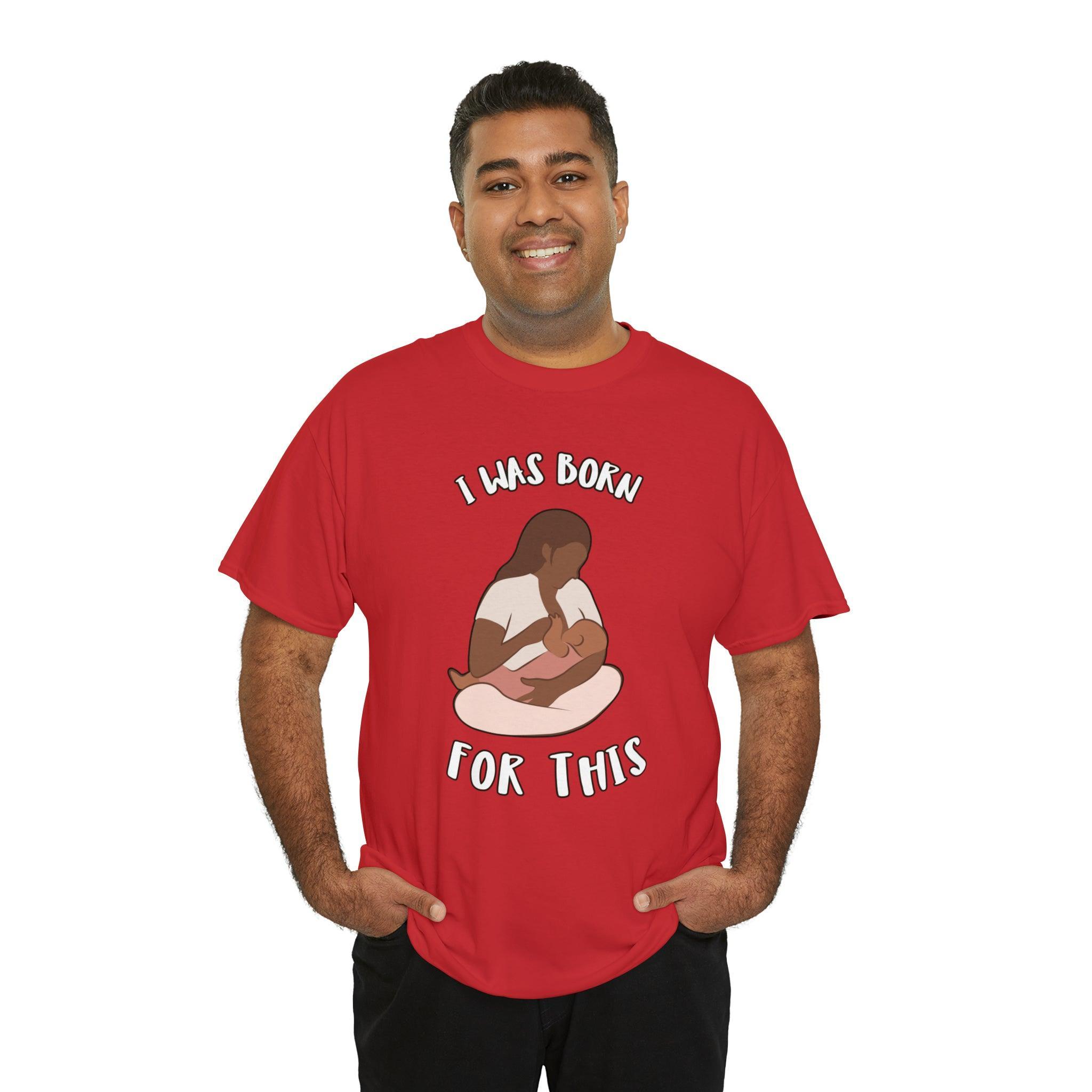 I Was Born For This - T-Shirt - Witty Twisters Fashions